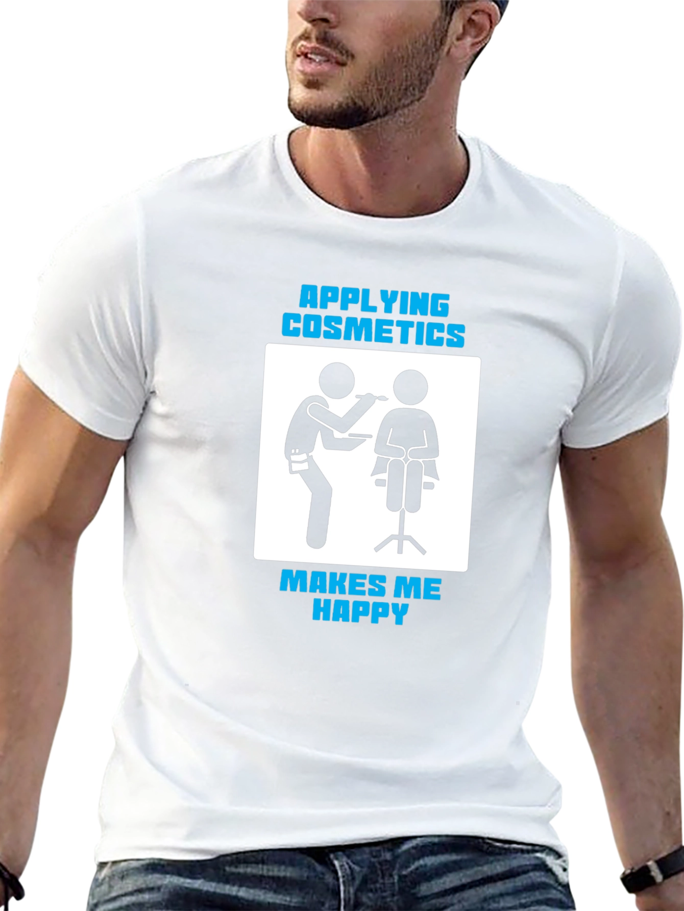 Cosmetics Application T-Shirt - Makes Me Happy!