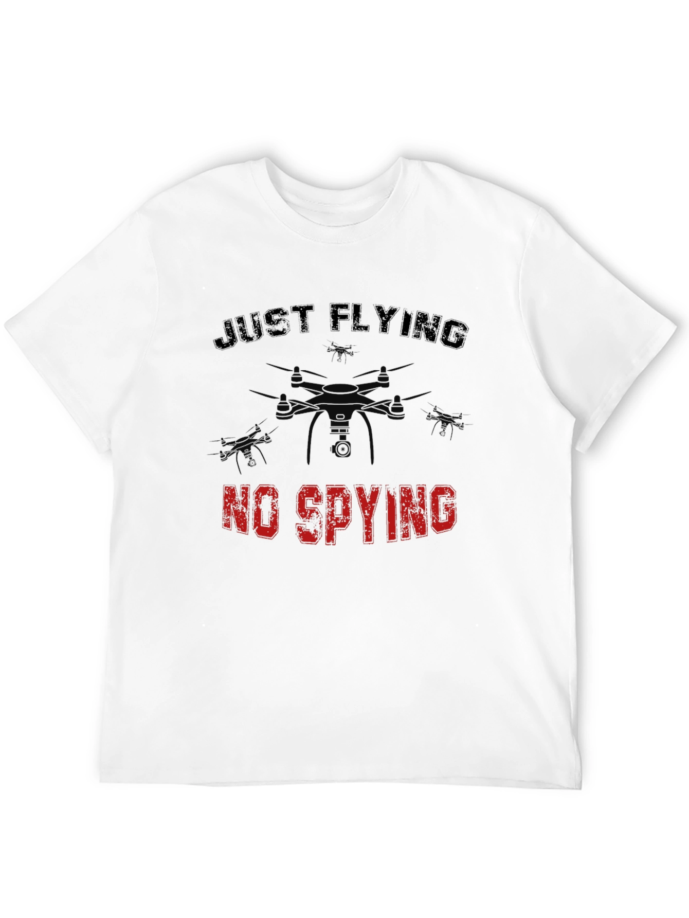 Just Flying No Spying Drone Graphic T-Shirt
