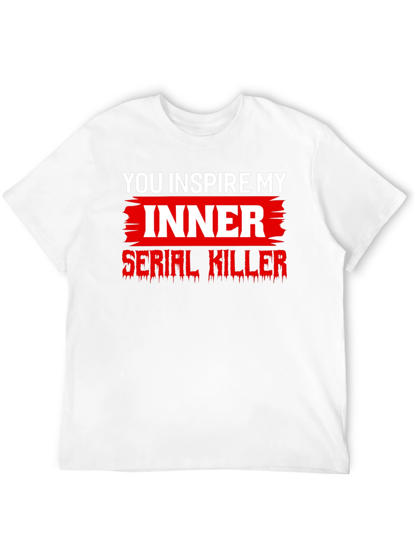Inspire My Inner Serial Killer Graphic T-Shirt