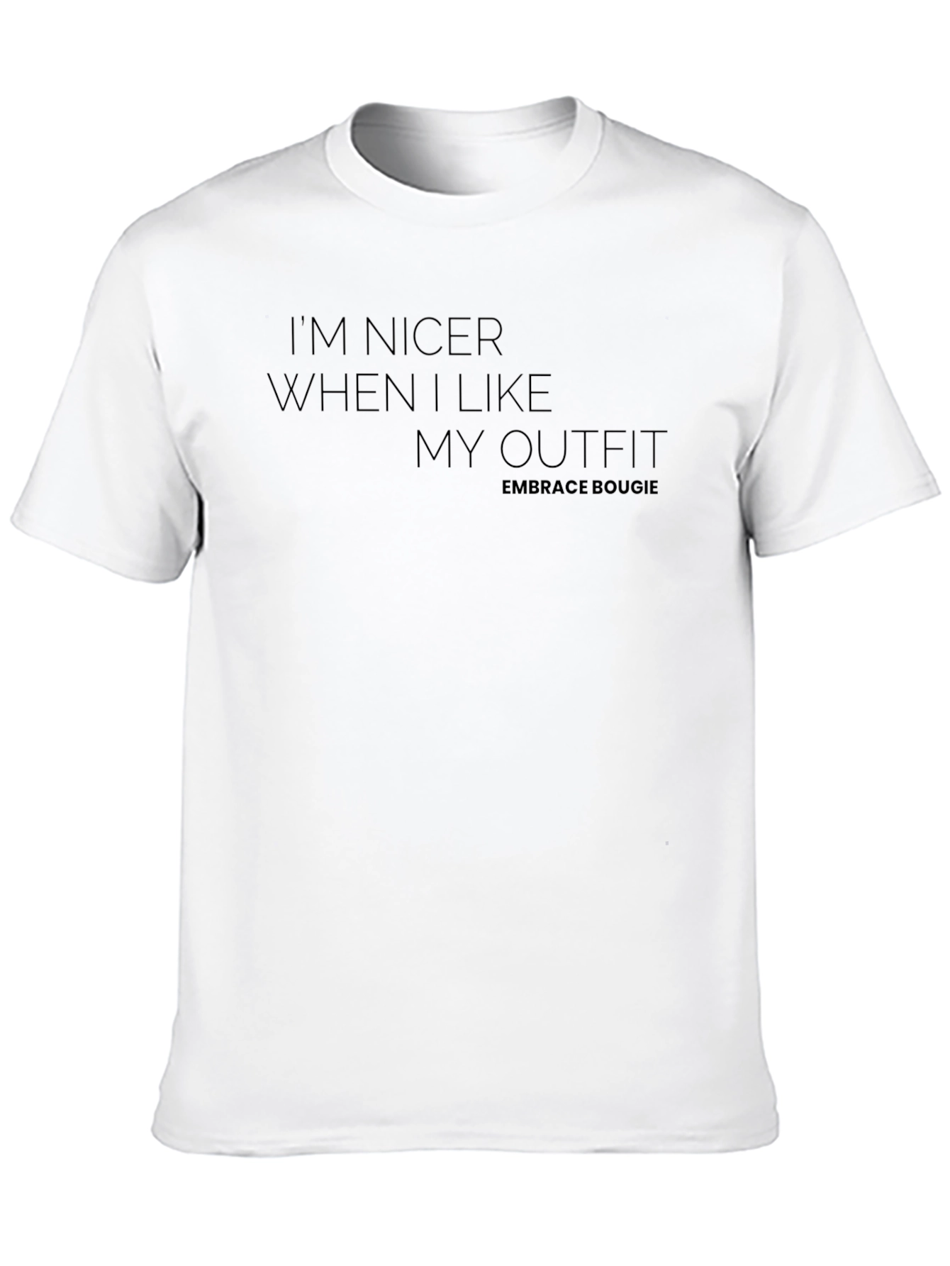 Im Nicer When I Like My Outfit Tee