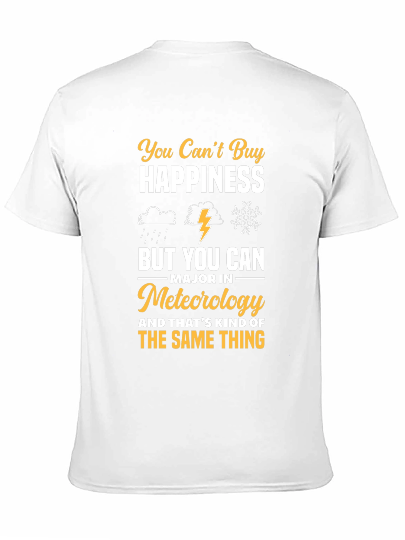 Meteorology Major T-Shirt: Buy Meteorology Happiness!
