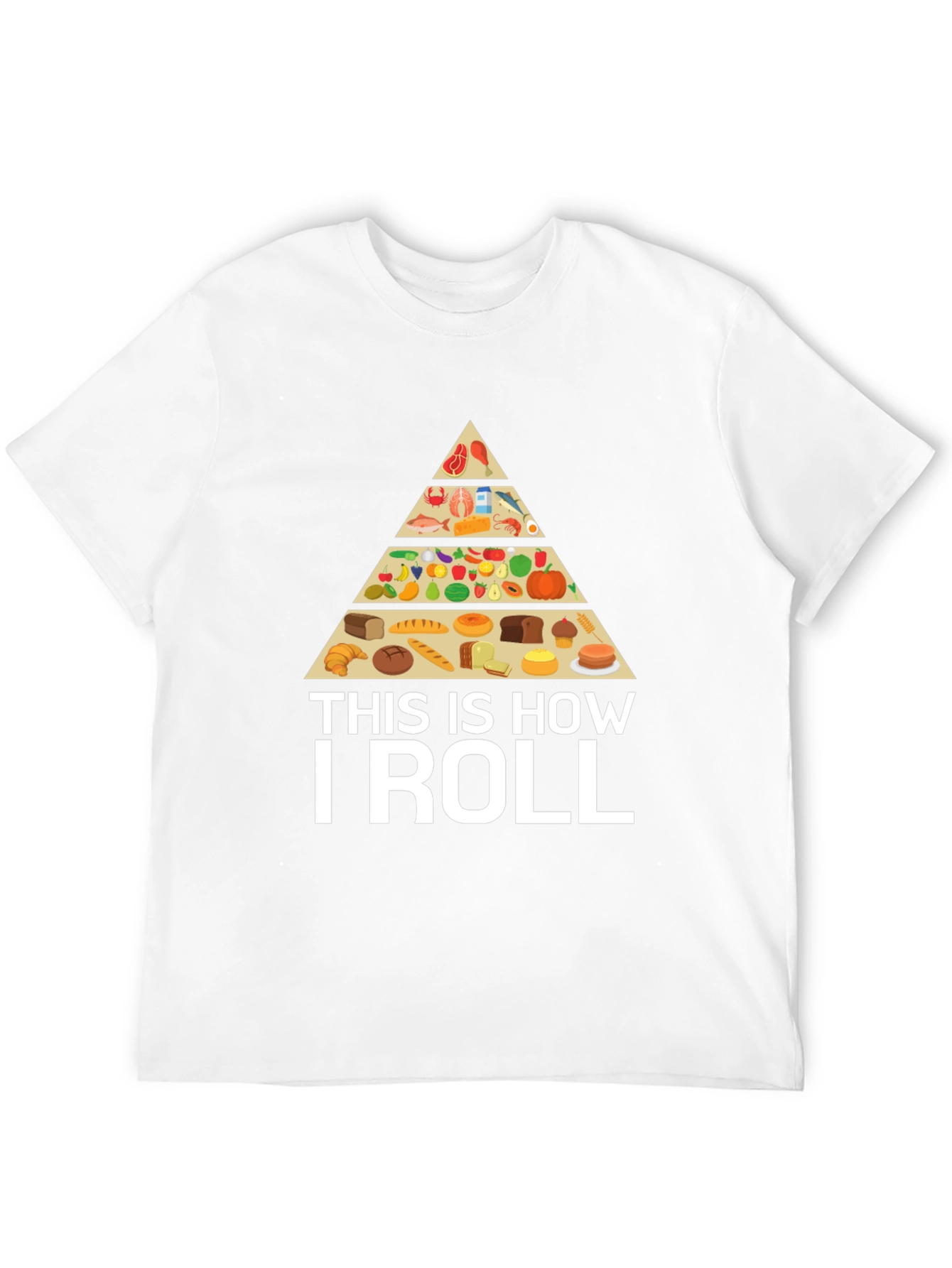 This is How I Roll Food Pyramid T-Shirt