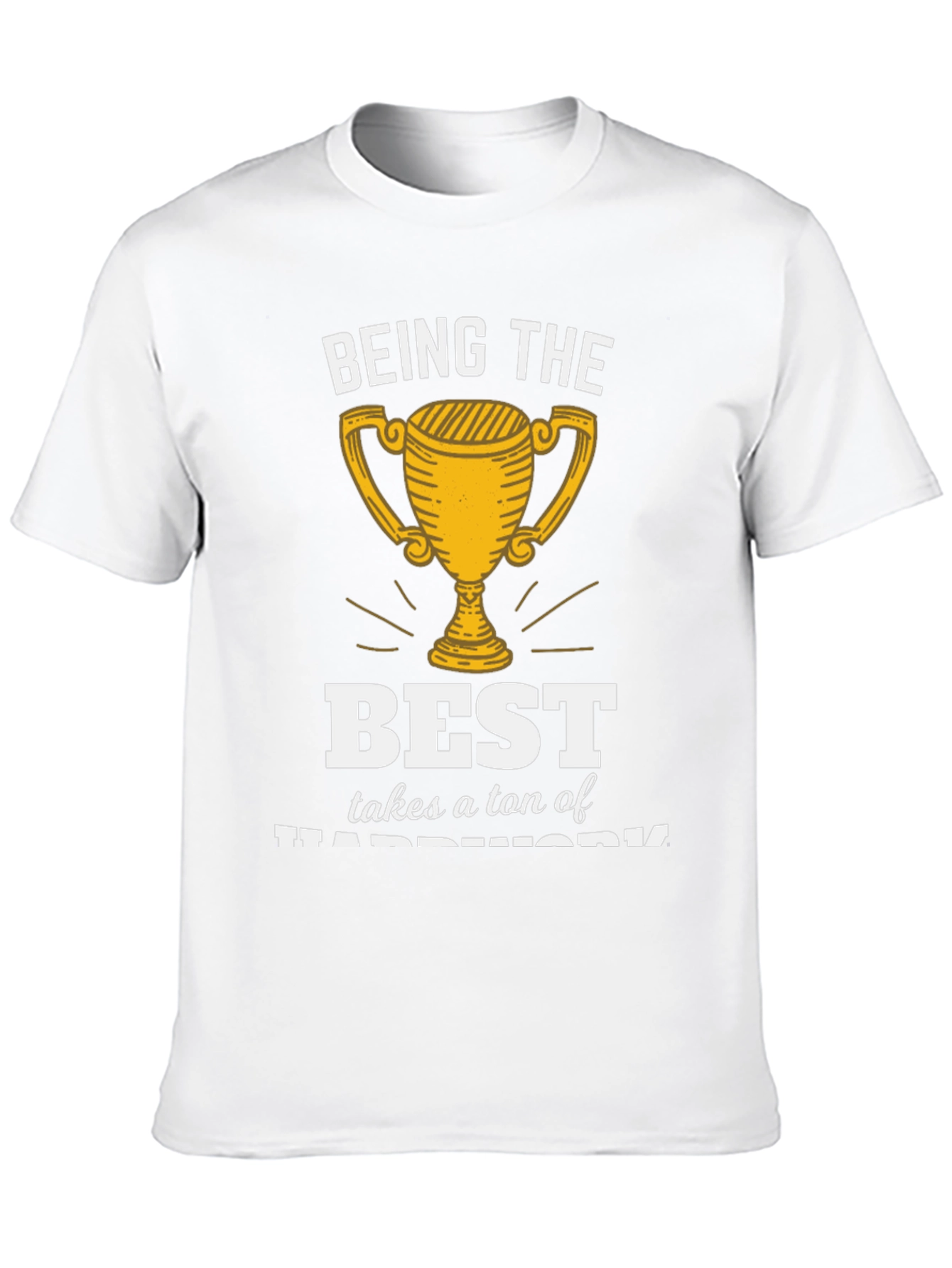 Being the Best Hard Work T-Shirt
