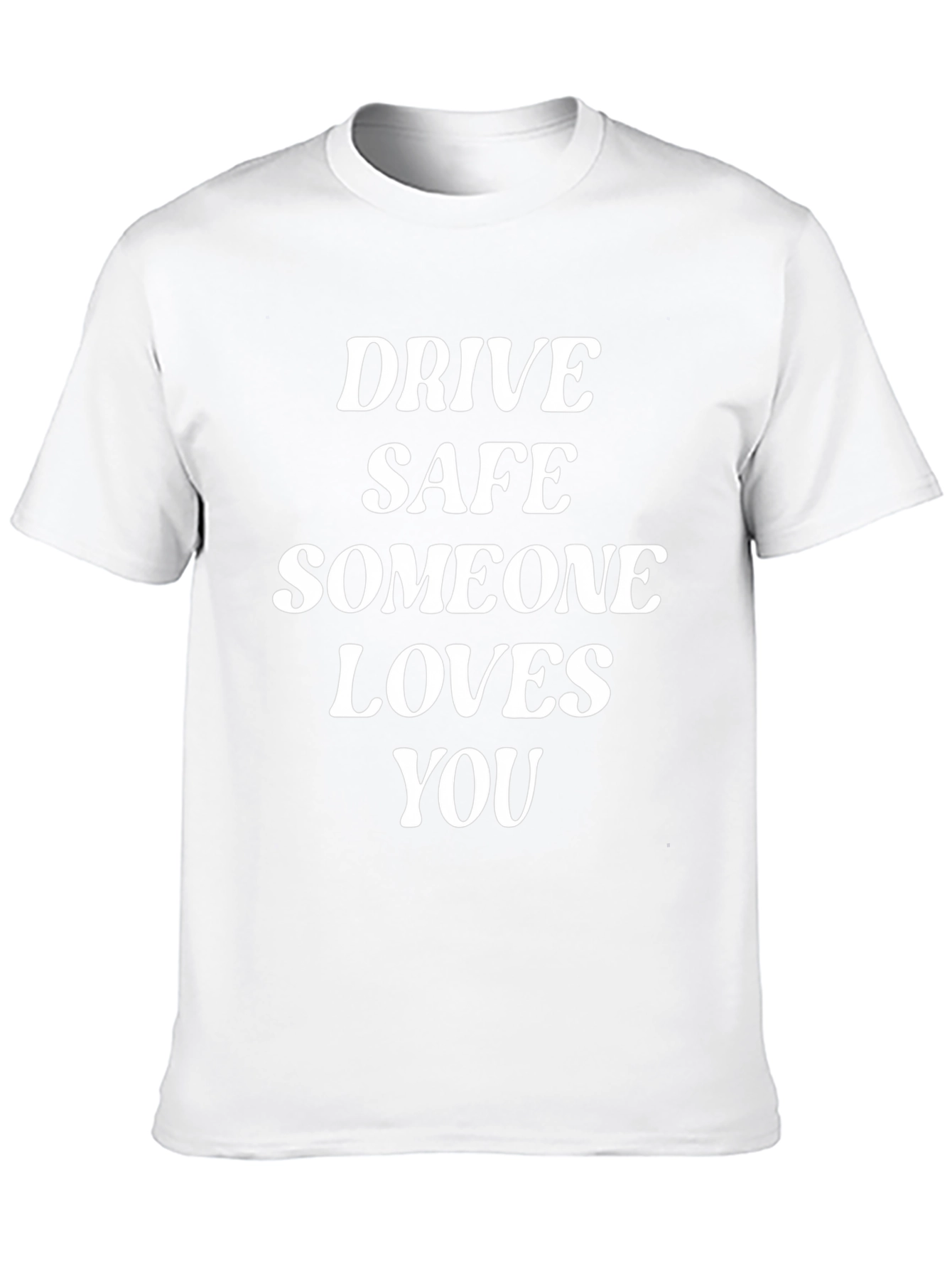 Drive Safe Someone Loves You T-Shirt