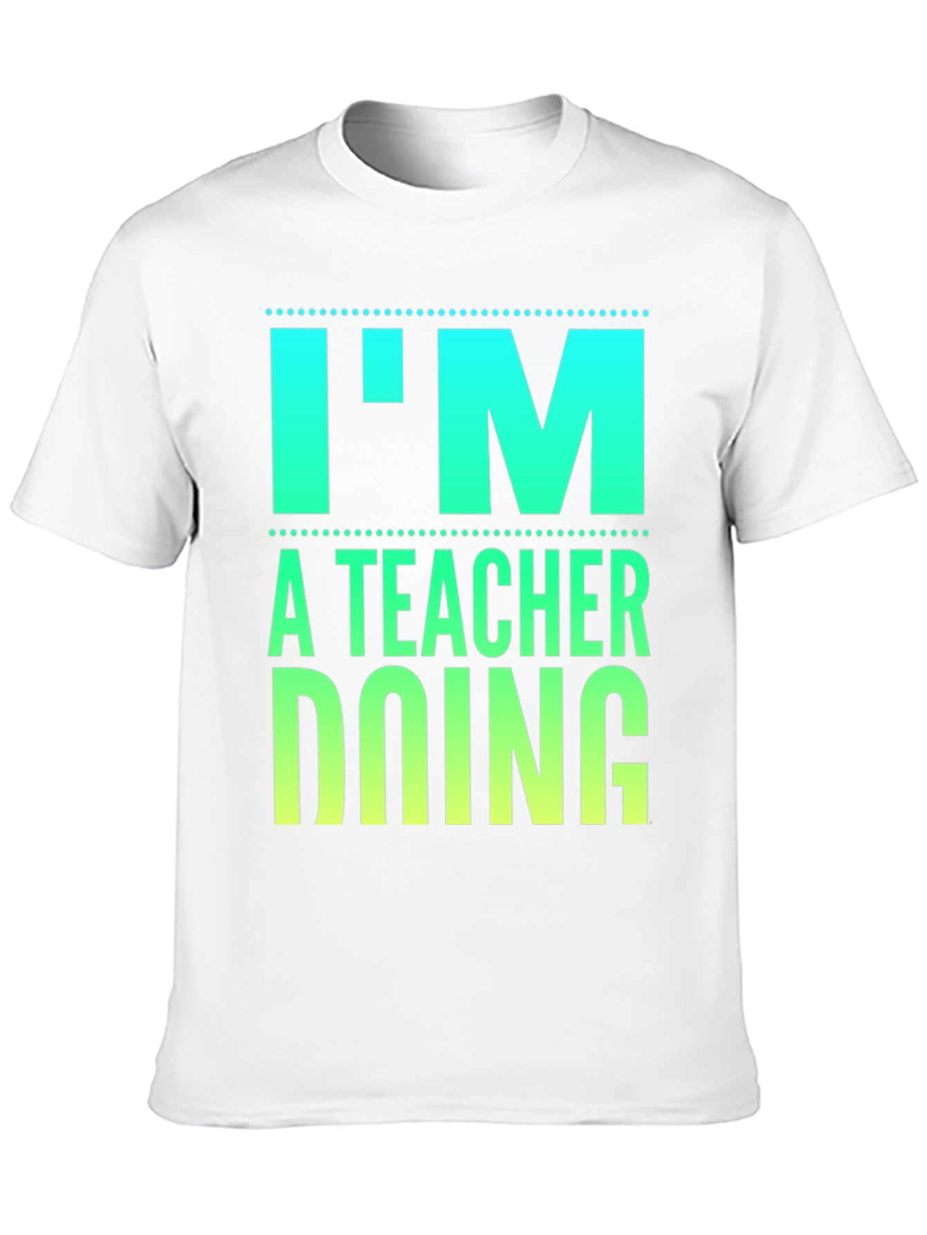 Im a Teacher Doing Teacher Things Graphic Tee