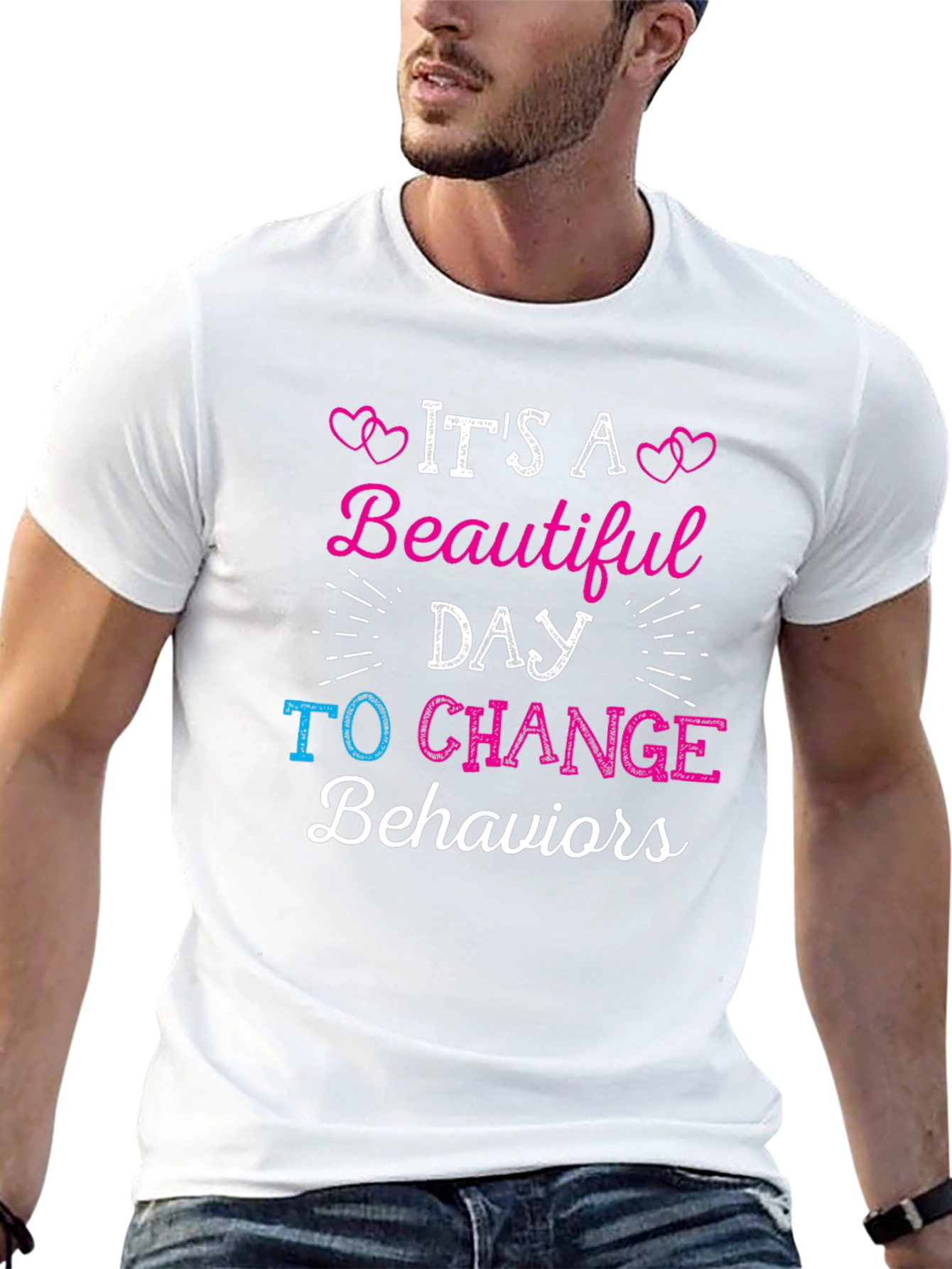 Its A Beautiful Day To Change Behaviors T-Shirt