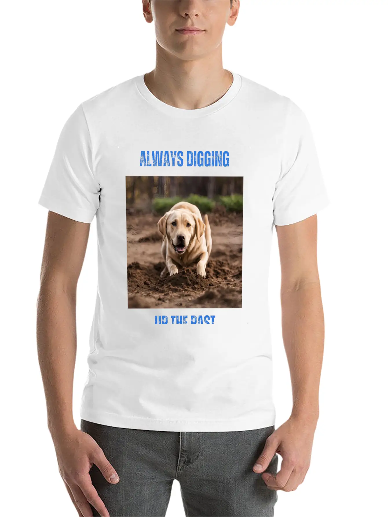 Always Digging Up The Past Unisex Casual T-Shirt – Clean Design For Daily Comfort
