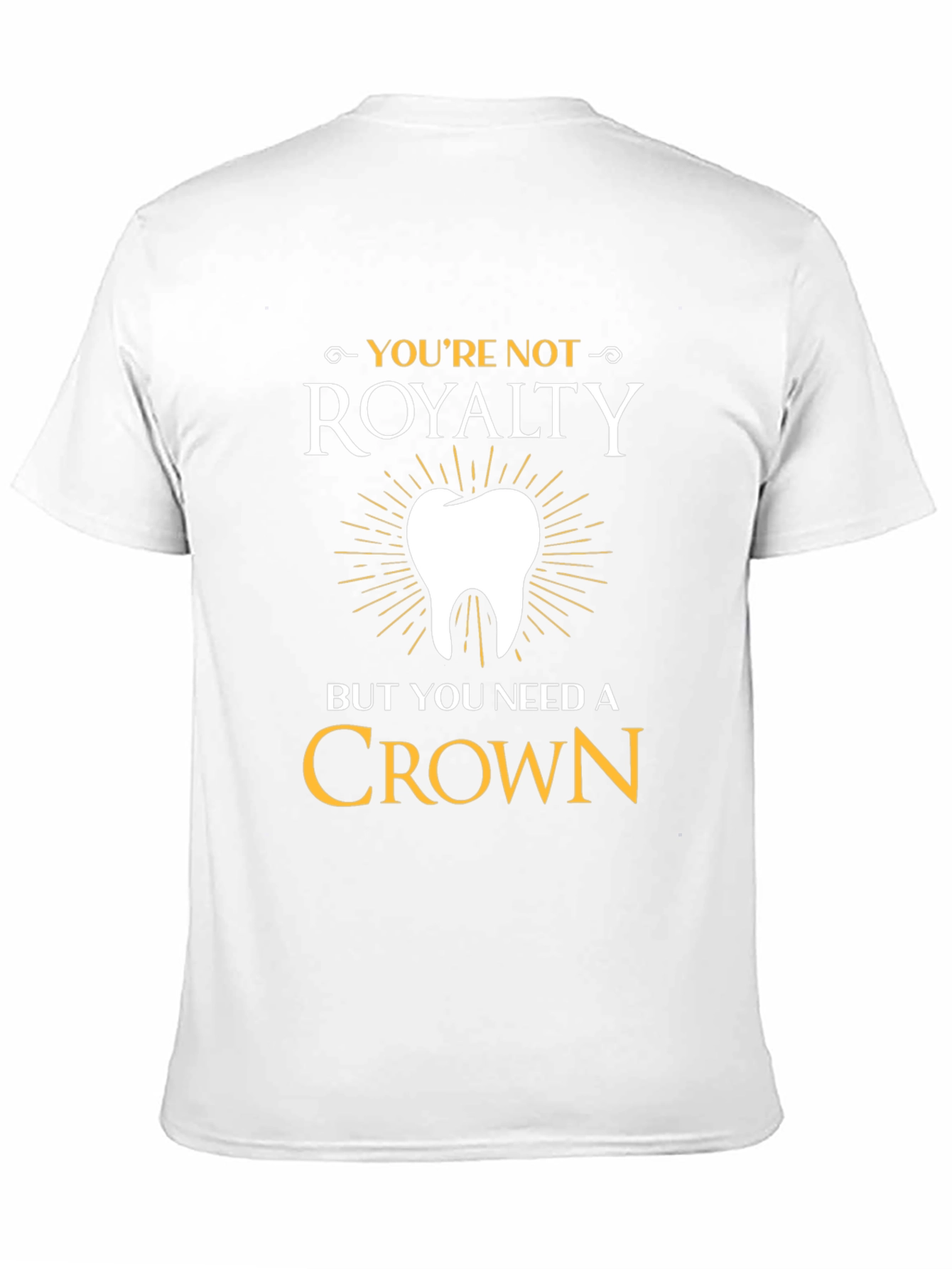 Dentist Humor Graphic Tee: Need A Crown Shirt