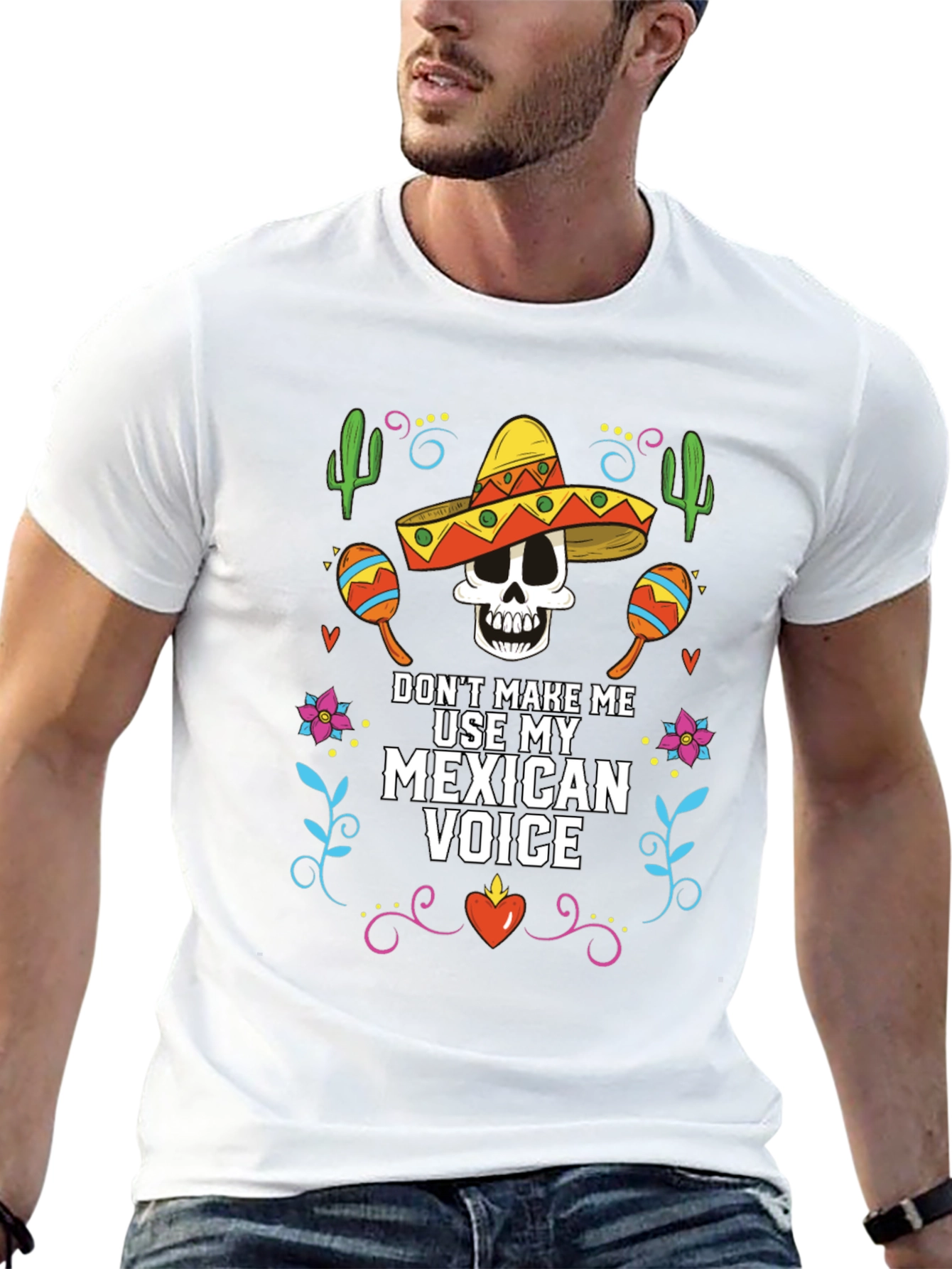 Dont Make Me Use My Mexican Voice T-Shirt