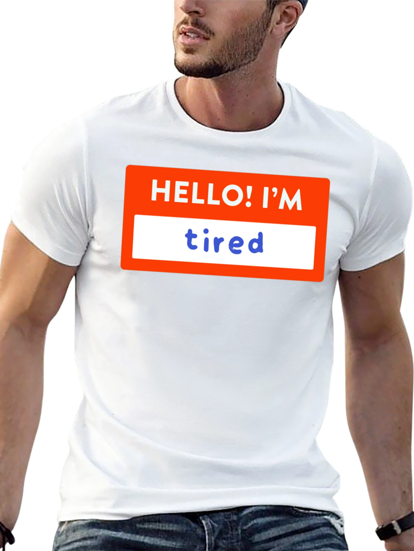 Hello! Im Tired T-Shirt - Soft & Comfy
