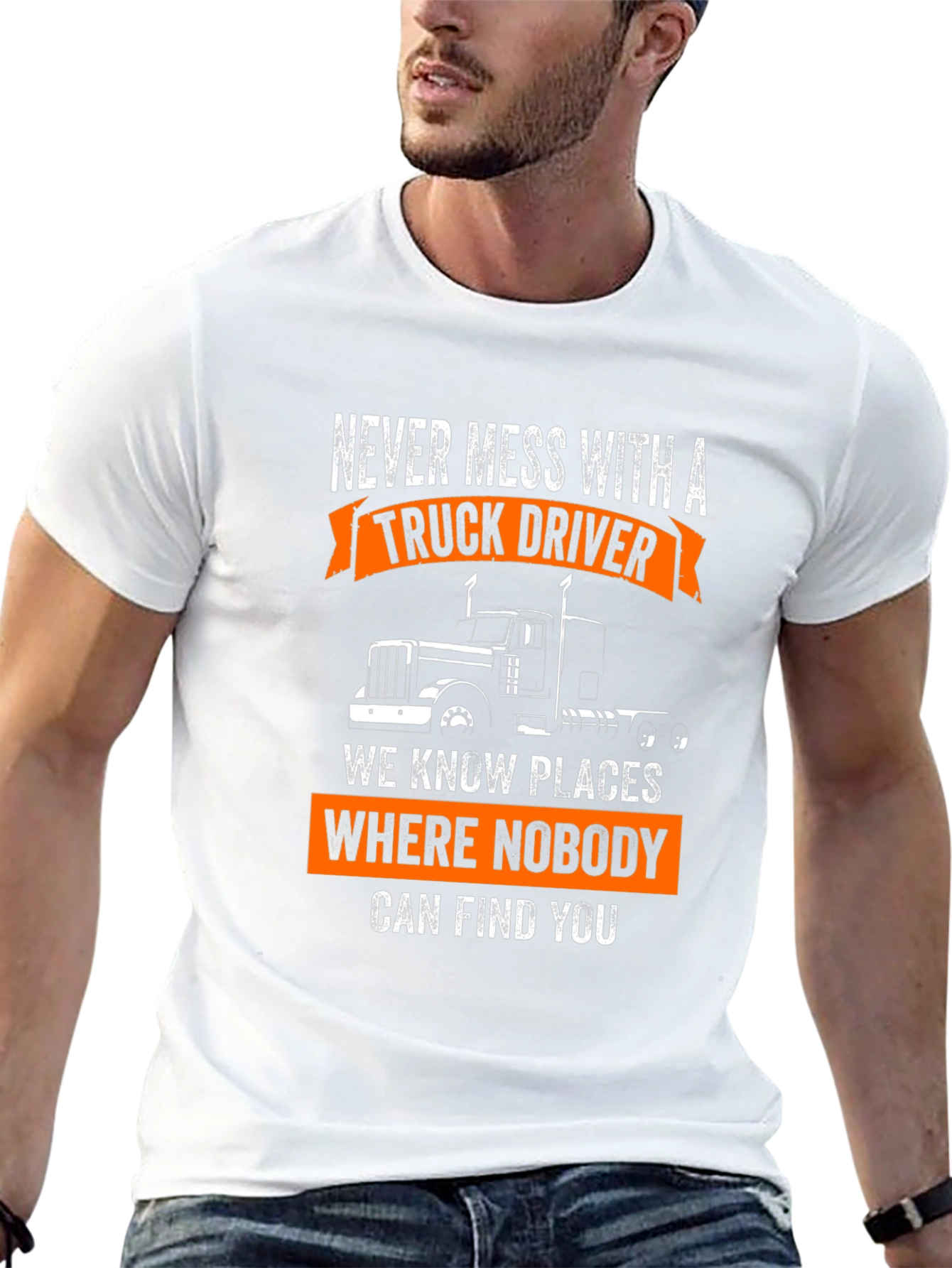 Truck Driver T-Shirt: Never Mess With A Trucker!