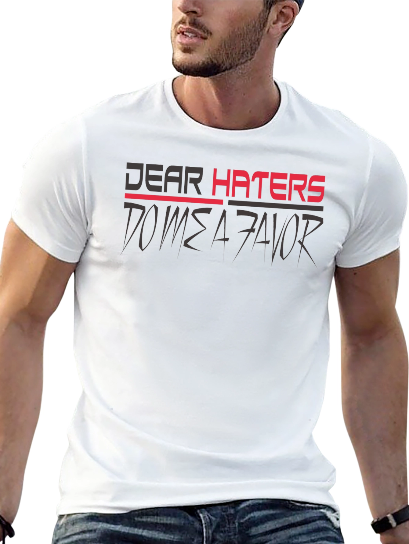 Dear Haters T-Shirt - Mens Graphic Tee