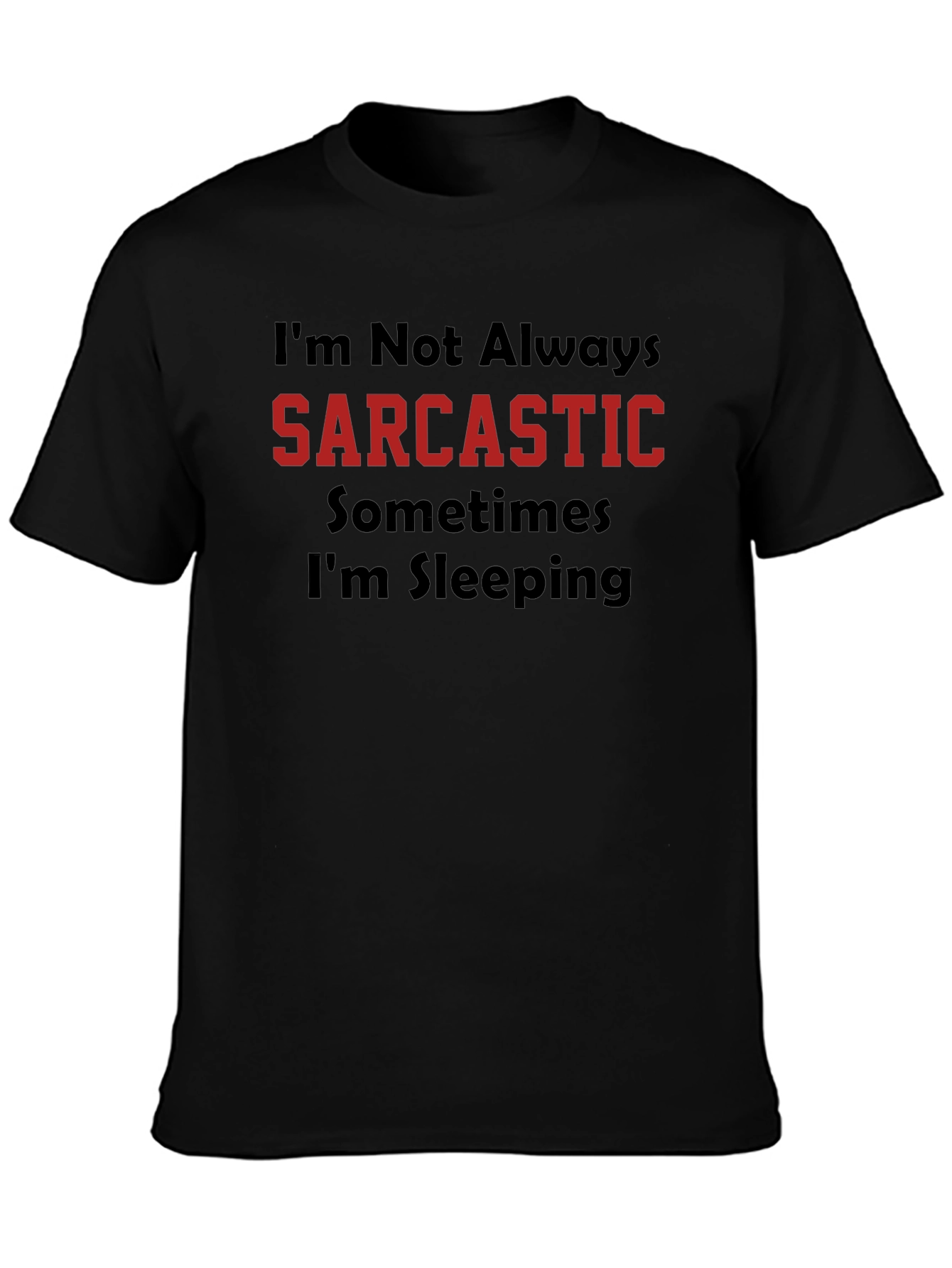 Sarcastic Humor Graphic Tee - Funny T-Shirt