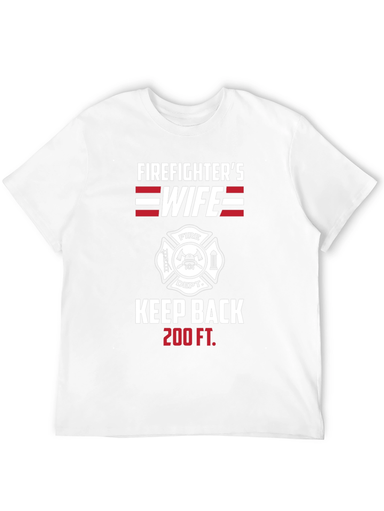 Firefighters Wife Keep Back 200 FT T-Shirt