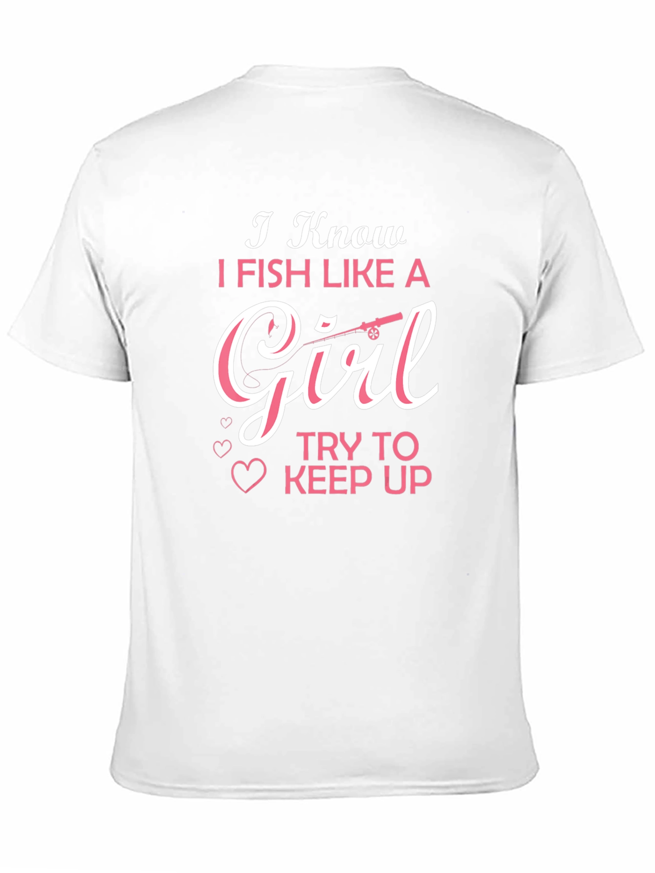 I Fish Like A Girl T-Shirt