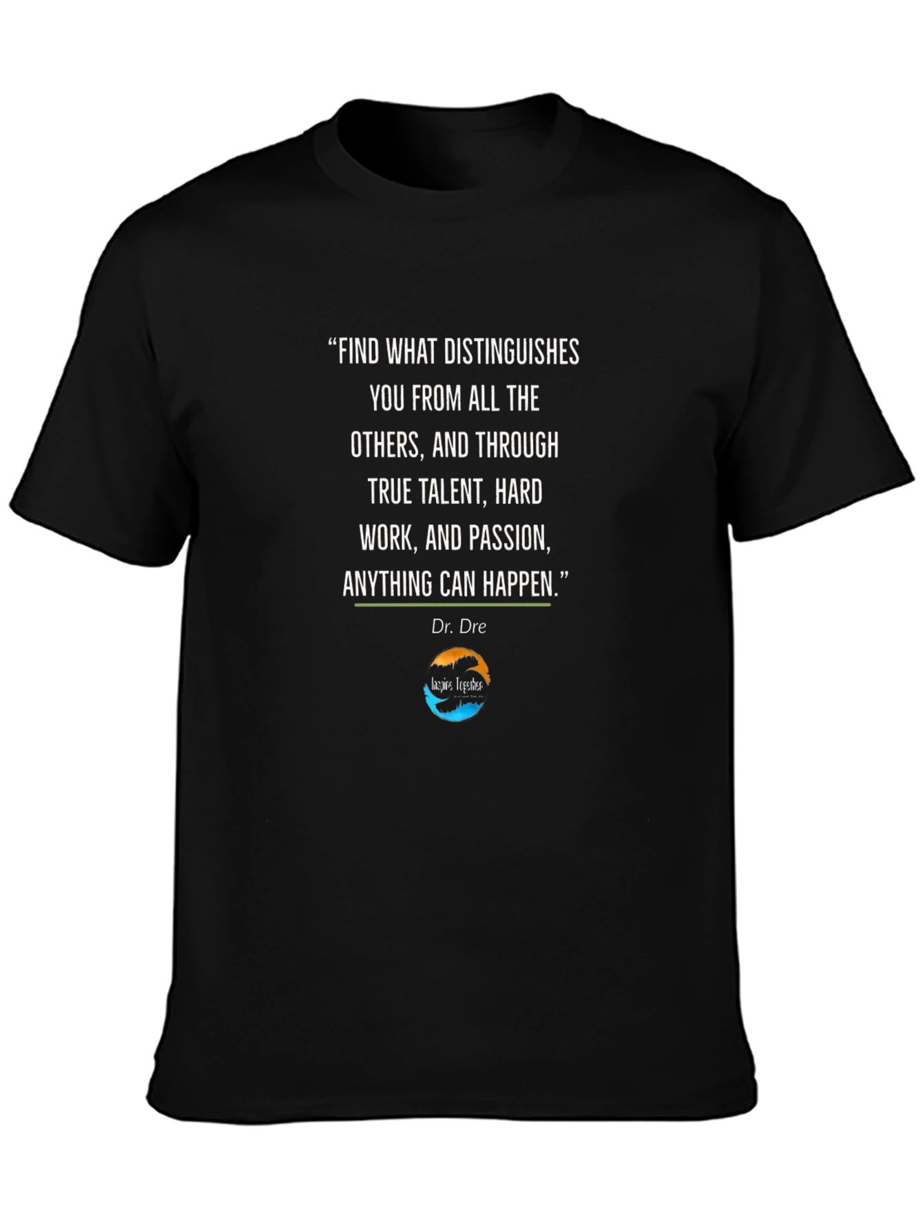 Inspirational Dr. Dre Quote T-Shirt