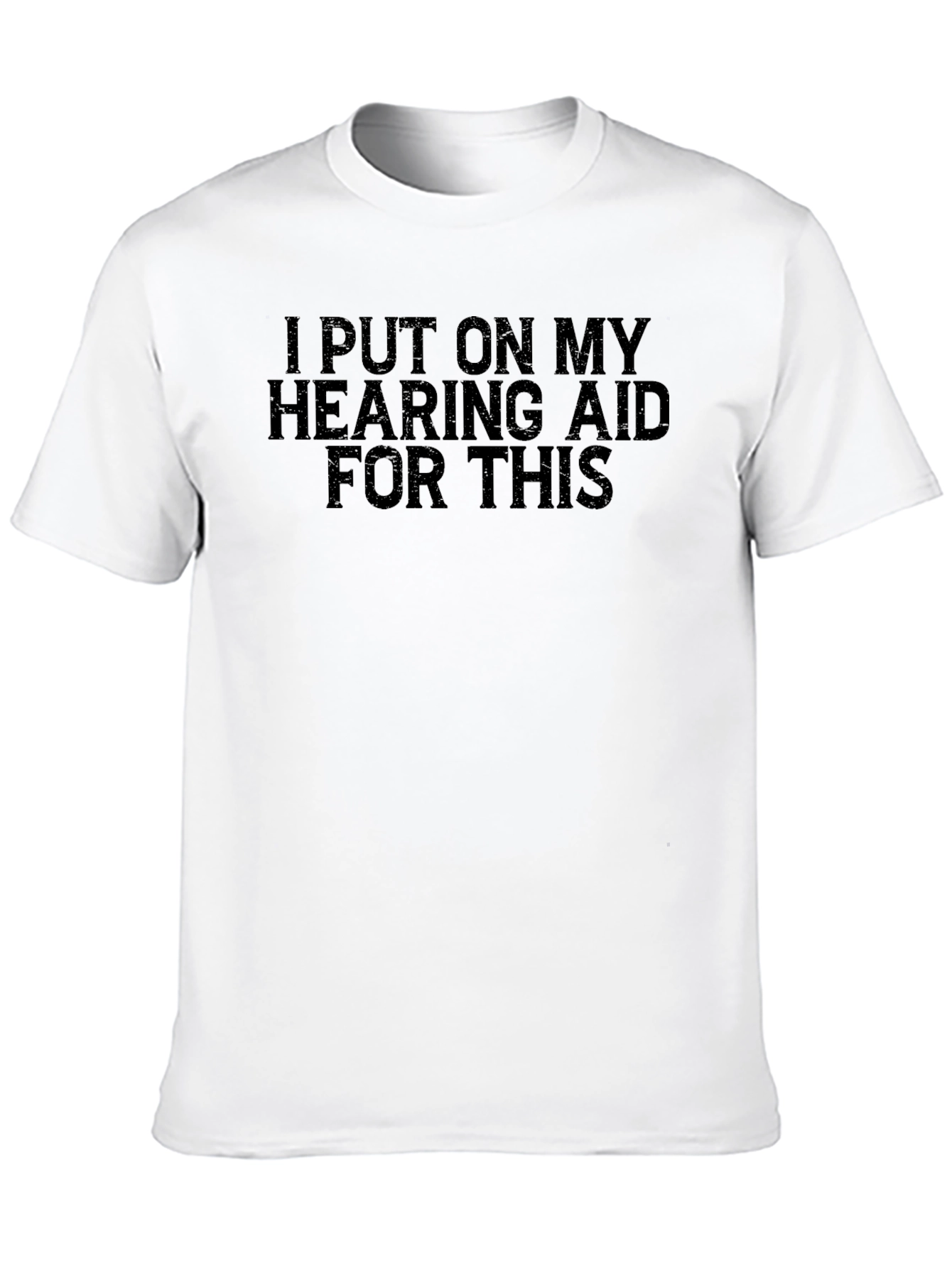 Hearing Aid T-Shirt - Funny Sarcastic Tee
