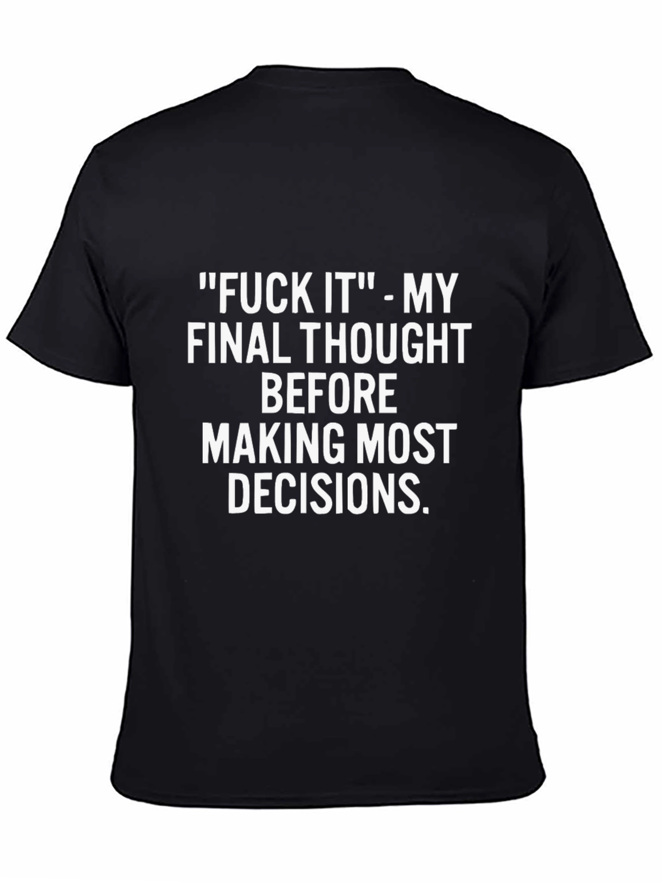 Funny Slogan T-Shirt: Final Thought Before Decisions