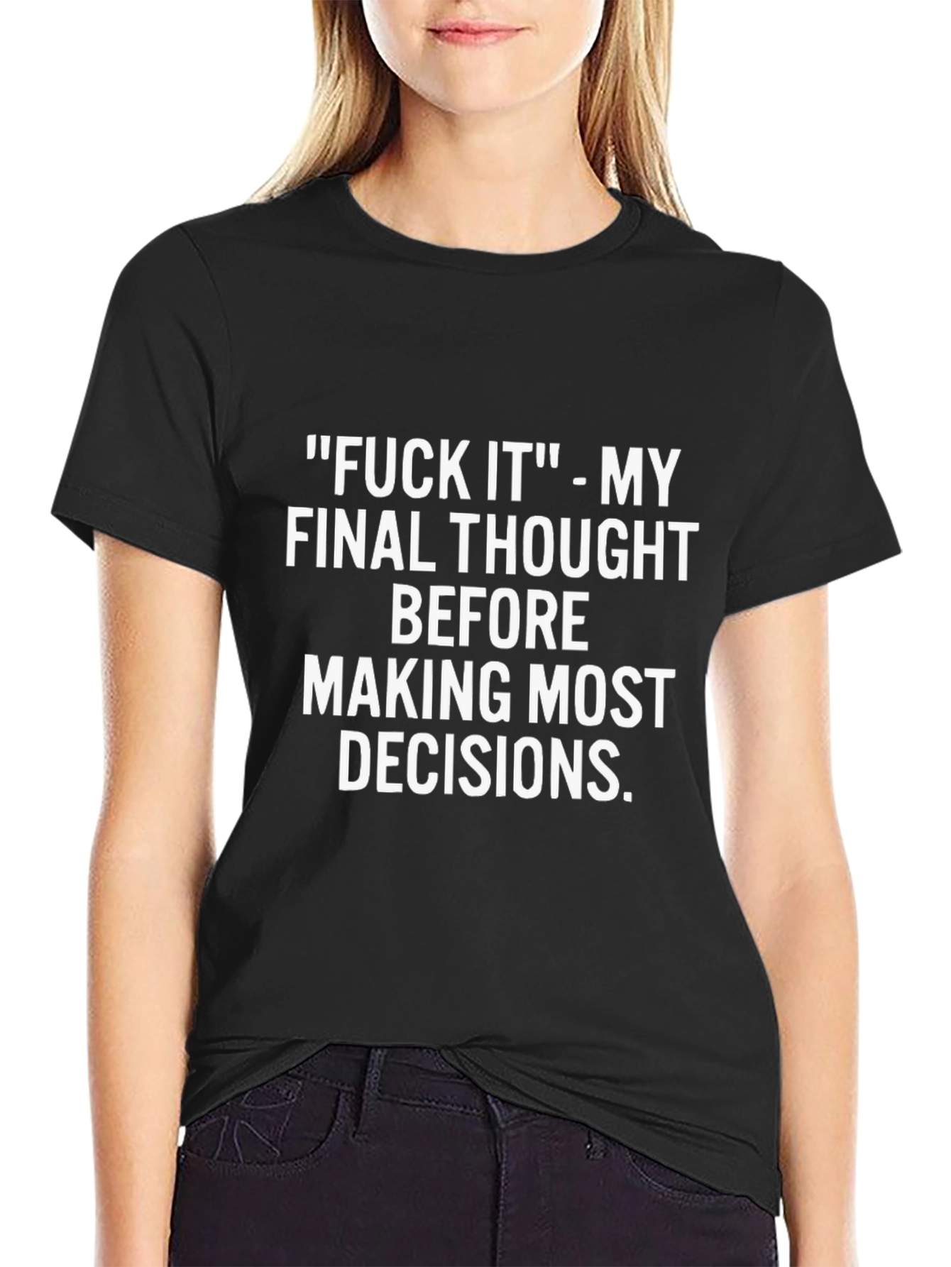 Funny Slogan T-Shirt: Final Thought Before Decisions