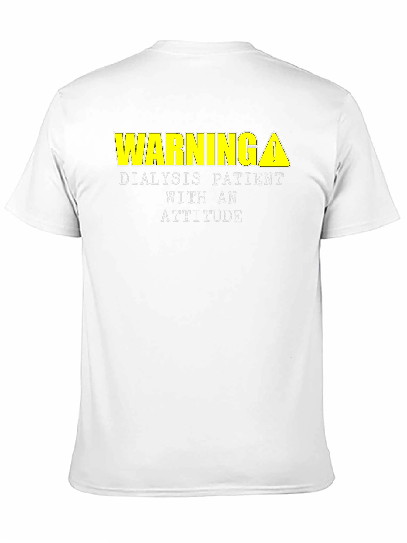 Warning Dialysis Patient Attitude T-Shirt
