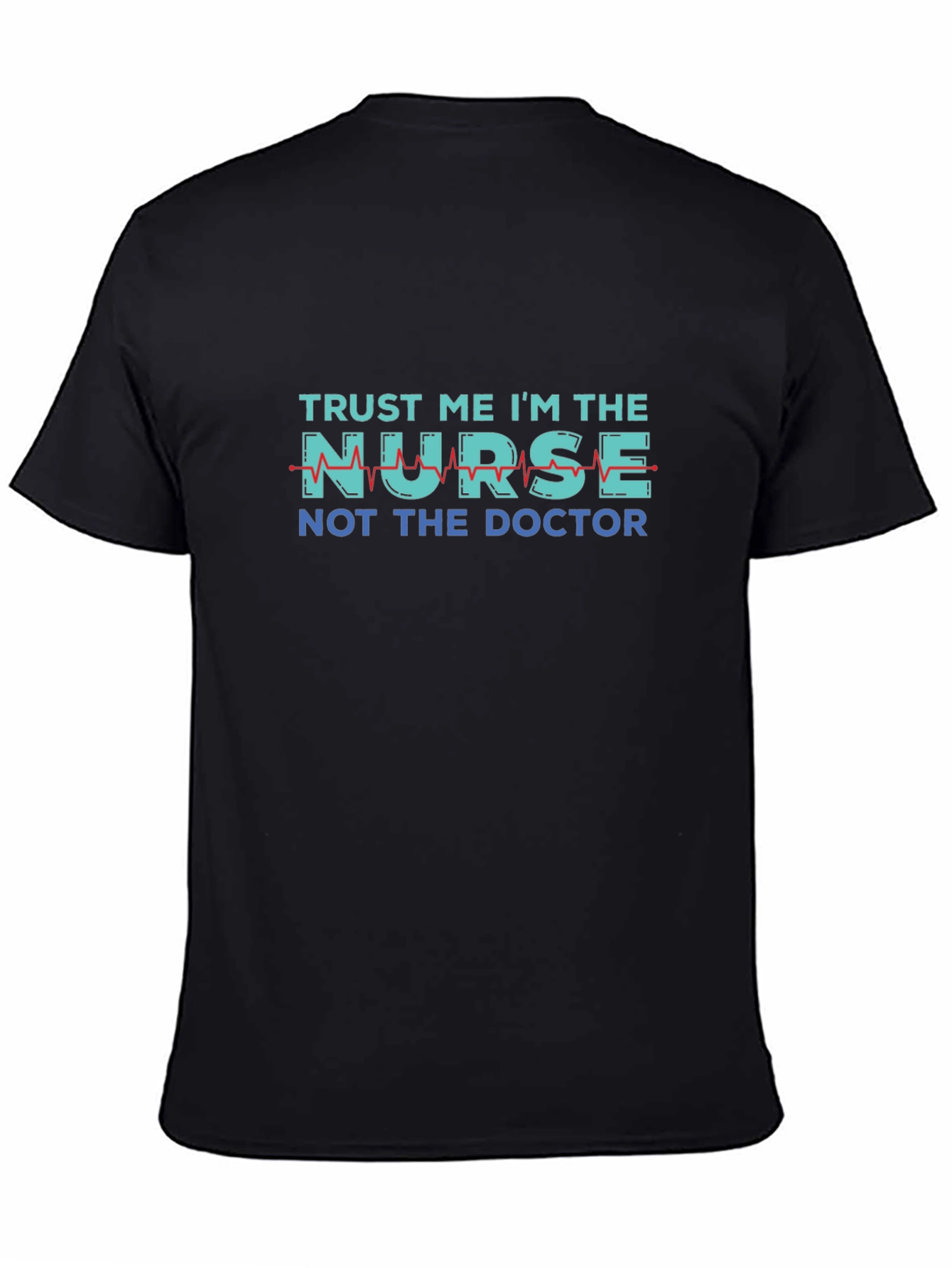 Trust Me Im The Nurse T-Shirt