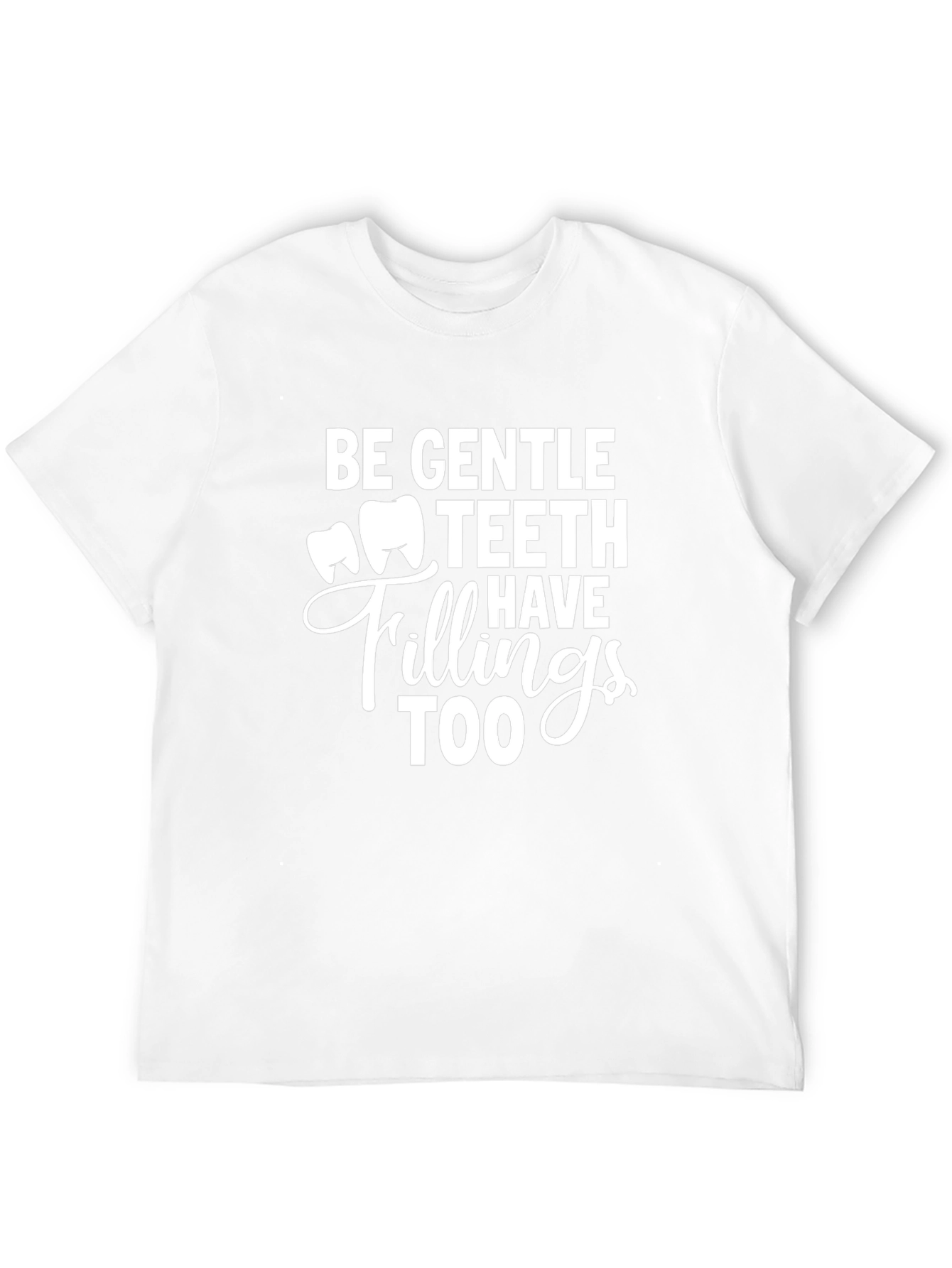 Be Gentle Teeth Have Fillings Too - Black Tee