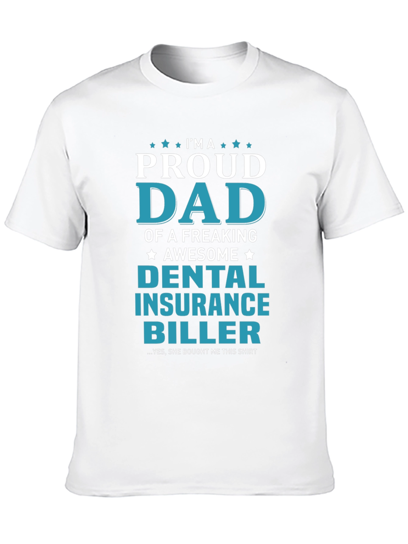 Proud Dad Dental Insurance Biller Graphic Tee