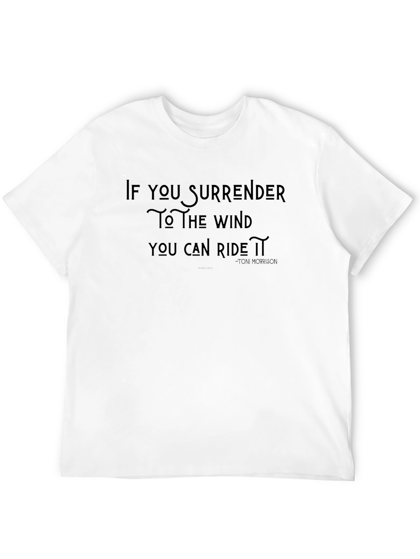 Inspirational T-Shirt: If You Surrender to The Wind