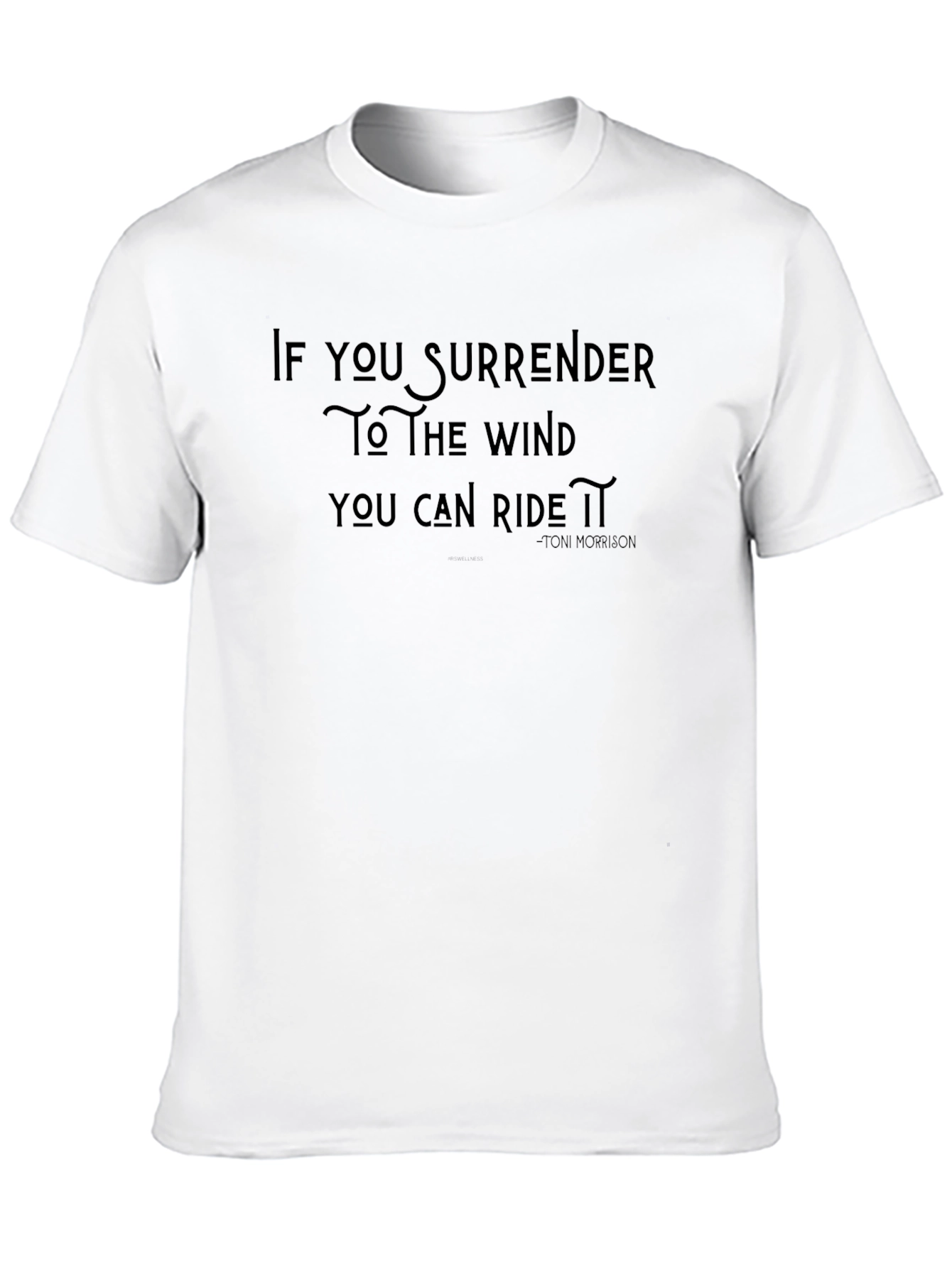Inspirational T-Shirt: If You Surrender to The Wind
