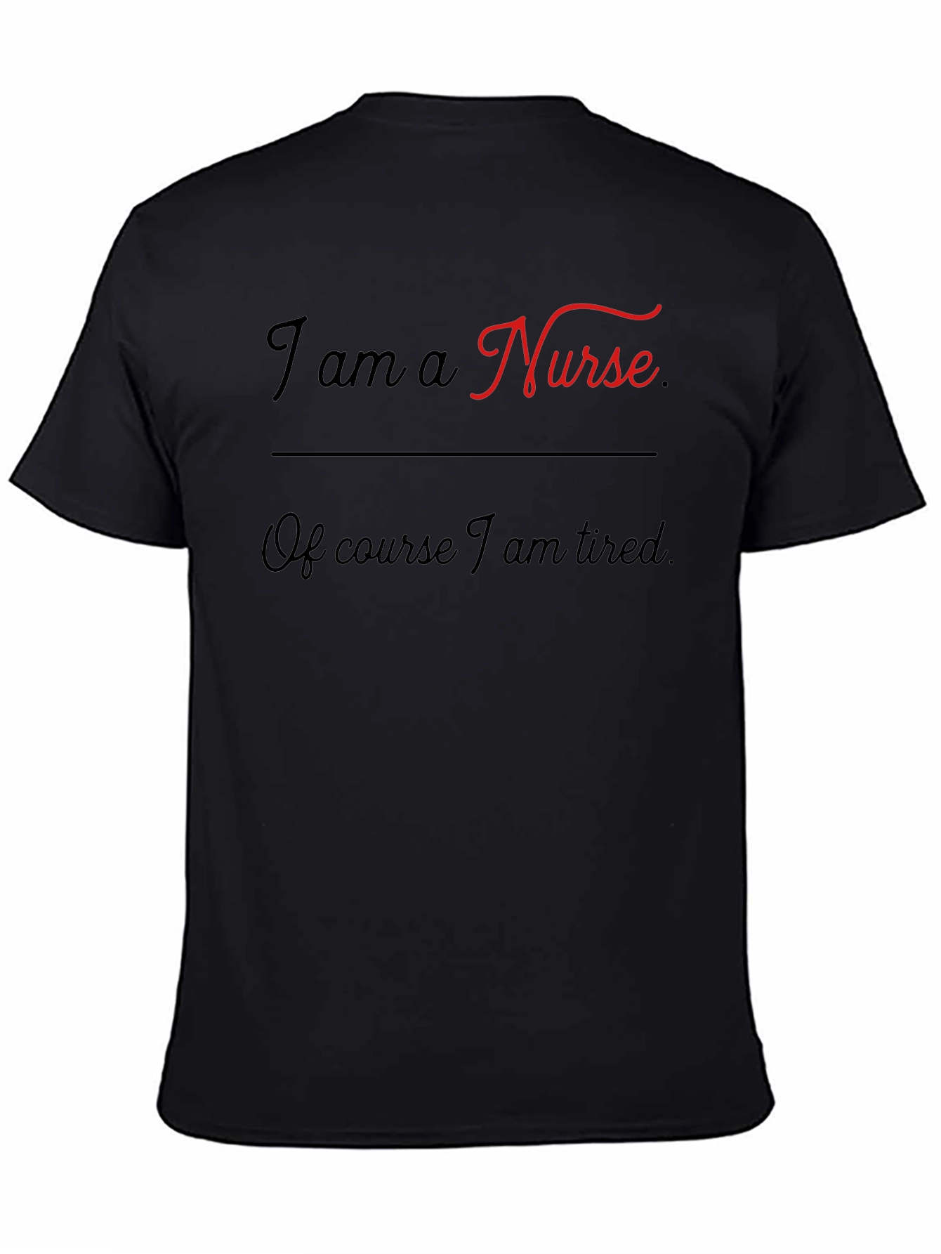 I Am A Nurse T-Shirt - Tired Nurse Gift