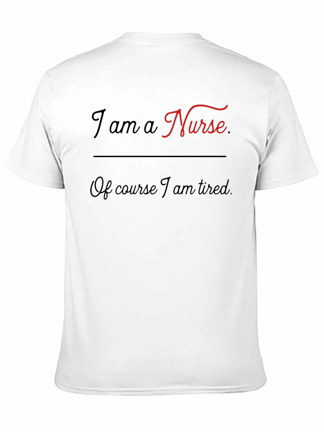 I Am A Nurse T-Shirt - Tired Nurse Gift