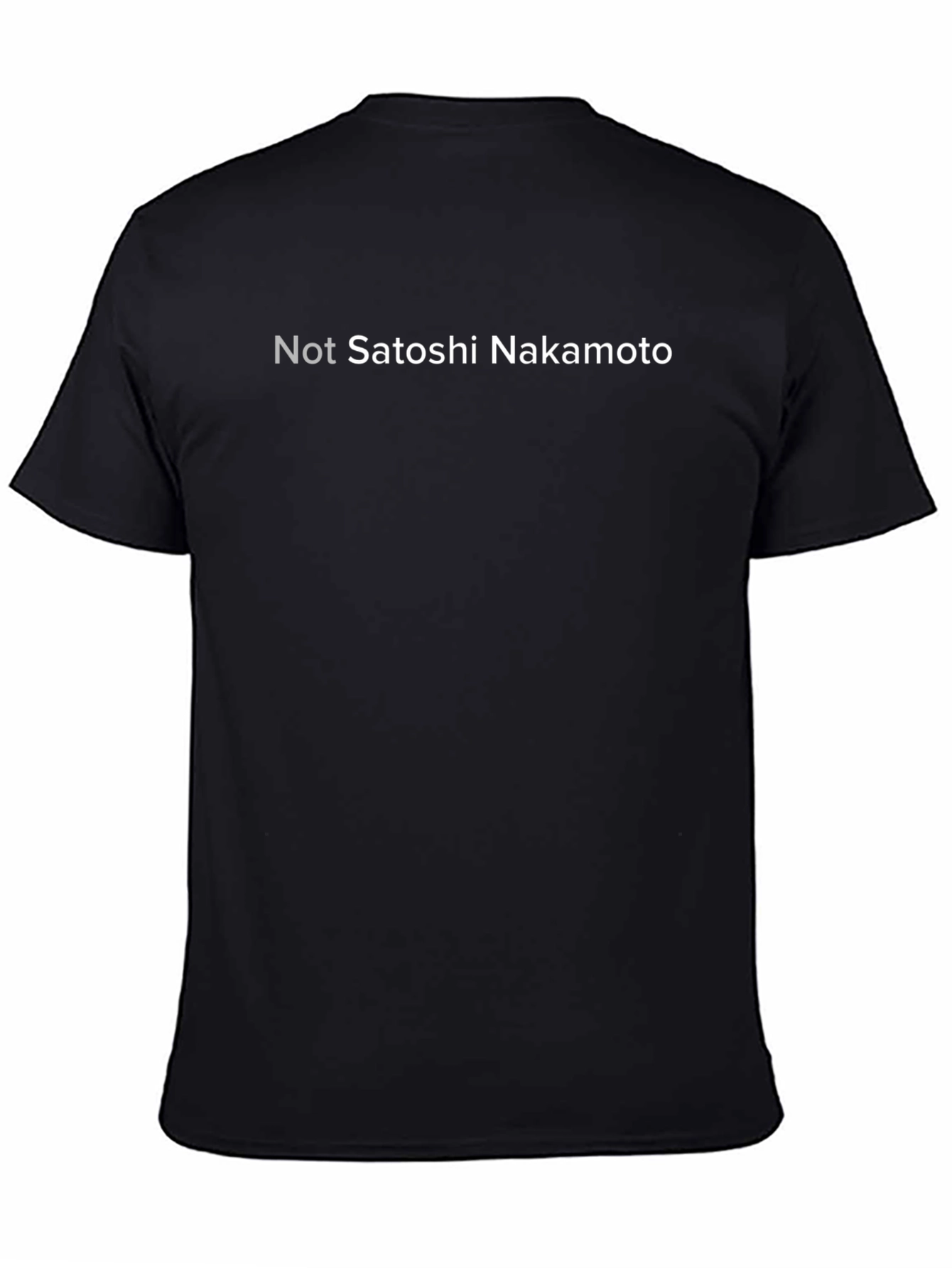 Not Satoshi Nakamoto T-Shirt - Crypto Humor