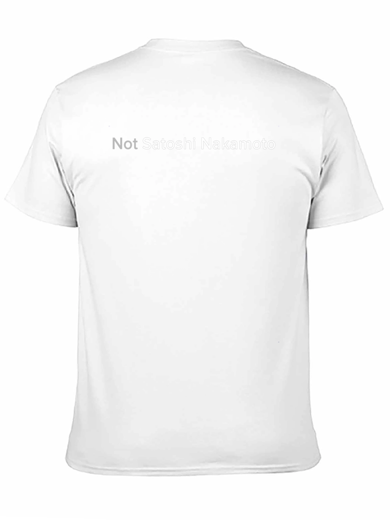 Not Satoshi Nakamoto T-Shirt - Crypto Humor