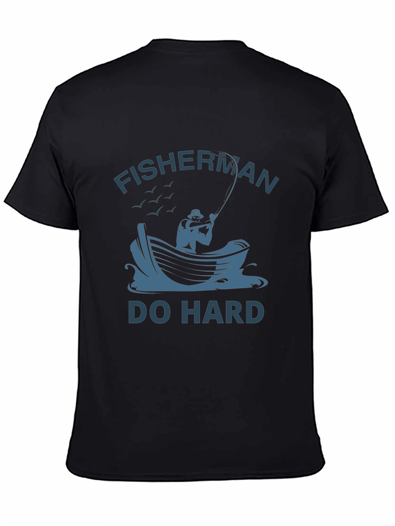 Fisherman Do Hard T-Shirt - Unique Fishing Graphic Tee