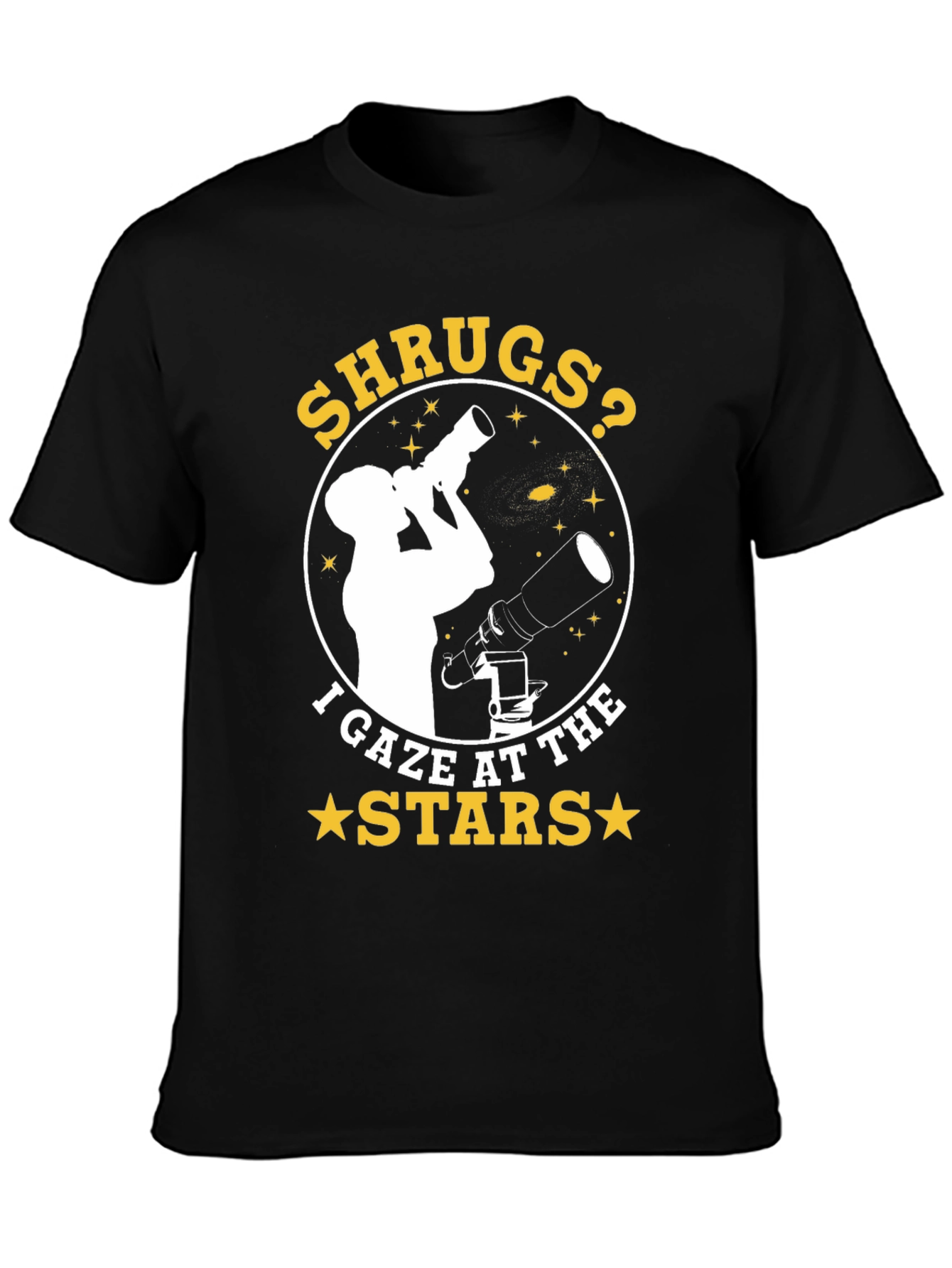 Shrugs? I Gaze at the Stars - Graphic T-Shirt