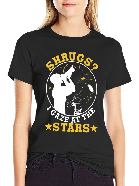 Shrugs? I Gaze at the Stars - Graphic T-Shirt