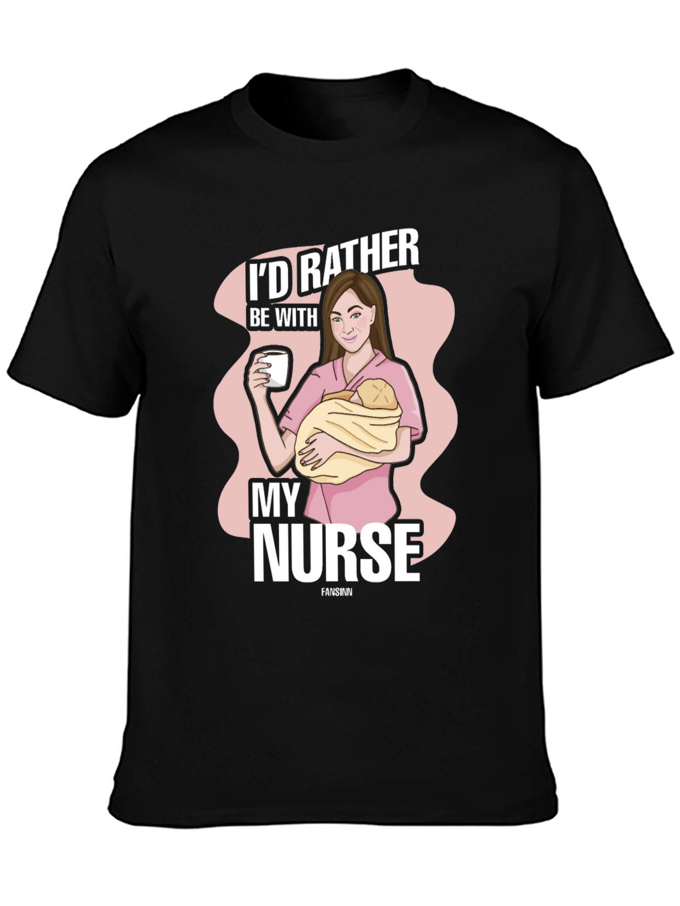 Id Rather Be With My Nurse T-Shirt