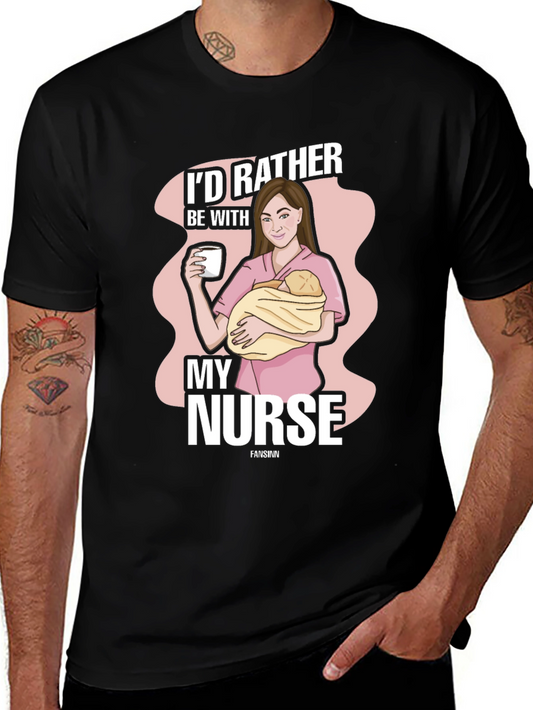 Id Rather Be With My Nurse T-Shirt