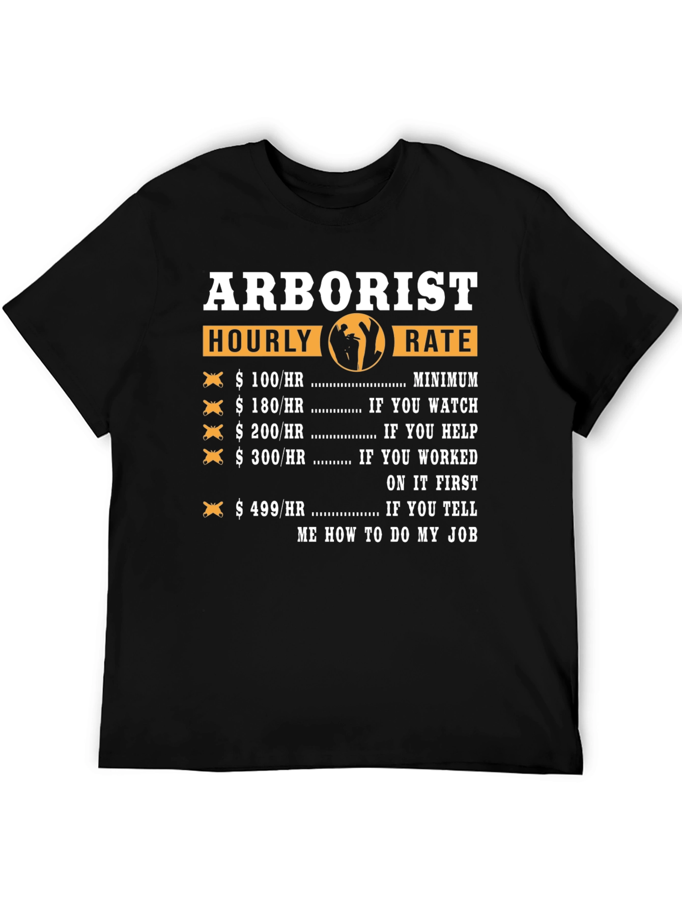 Arborist Hourly Rate Funny T-Shirt