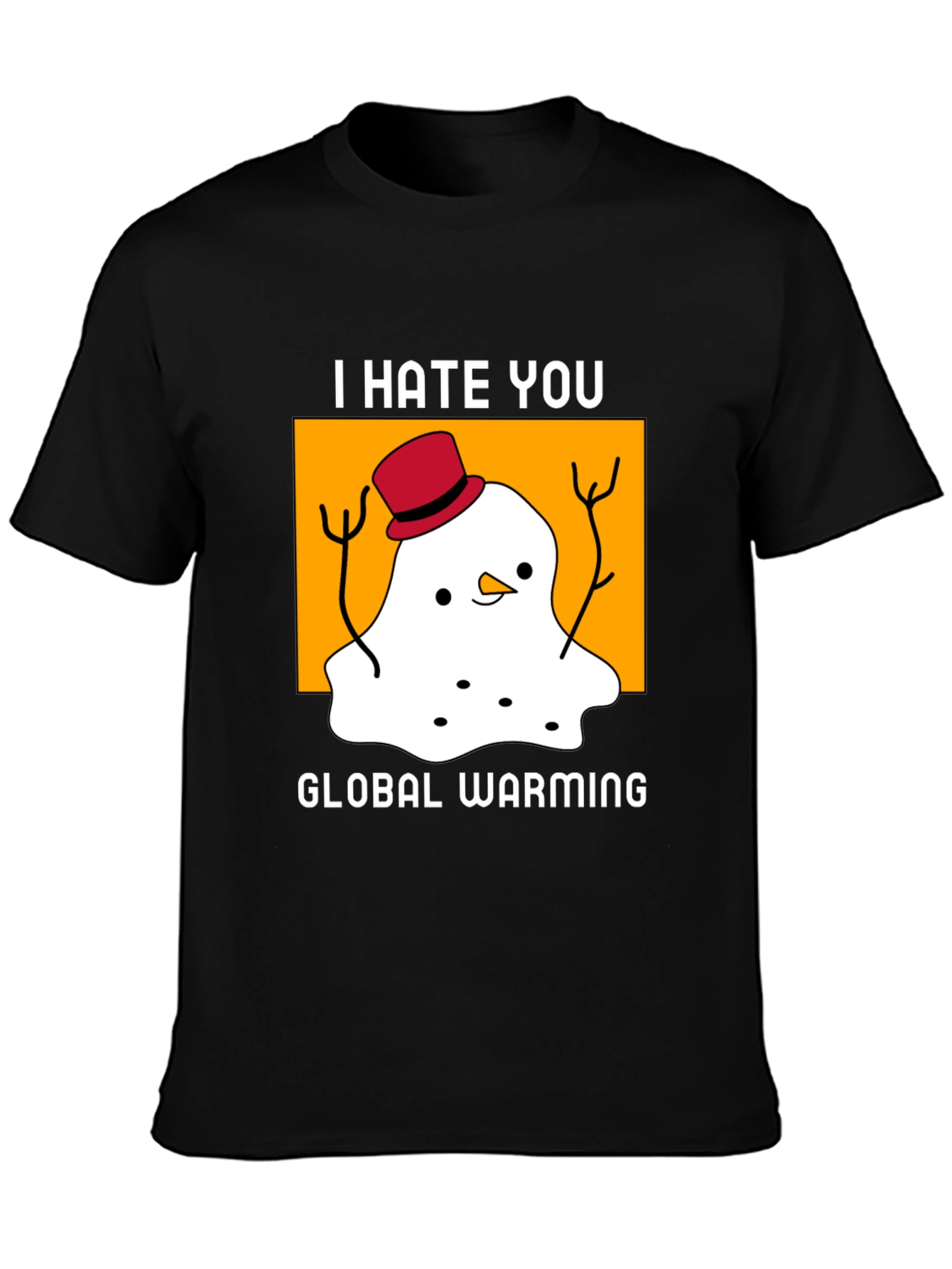 I Hate You Global Warming T-Shirt