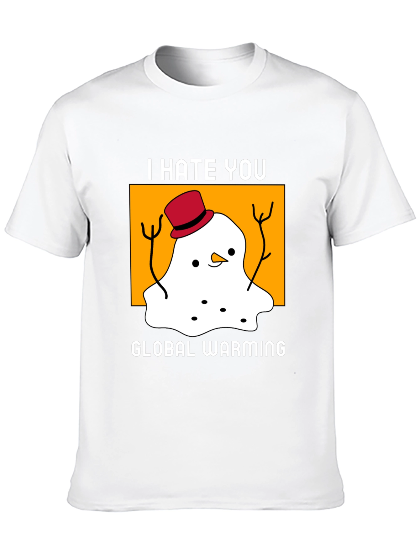I Hate You Global Warming T-Shirt
