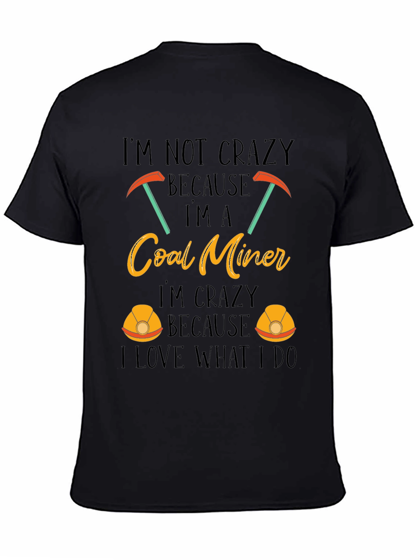 Coal Miner T-Shirt - Im Not Crazy