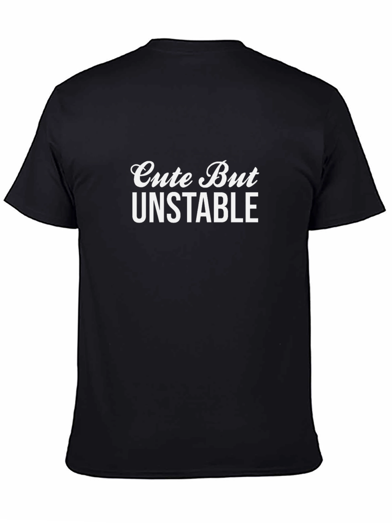 Cute But Unstable T-Shirt - Funny Slogan Tee