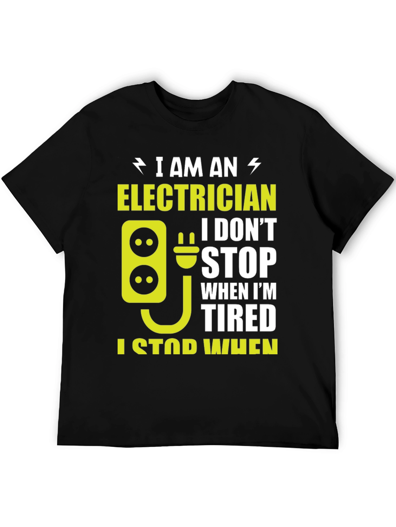 Electrician T-Shirt: I Stop When Im Done!