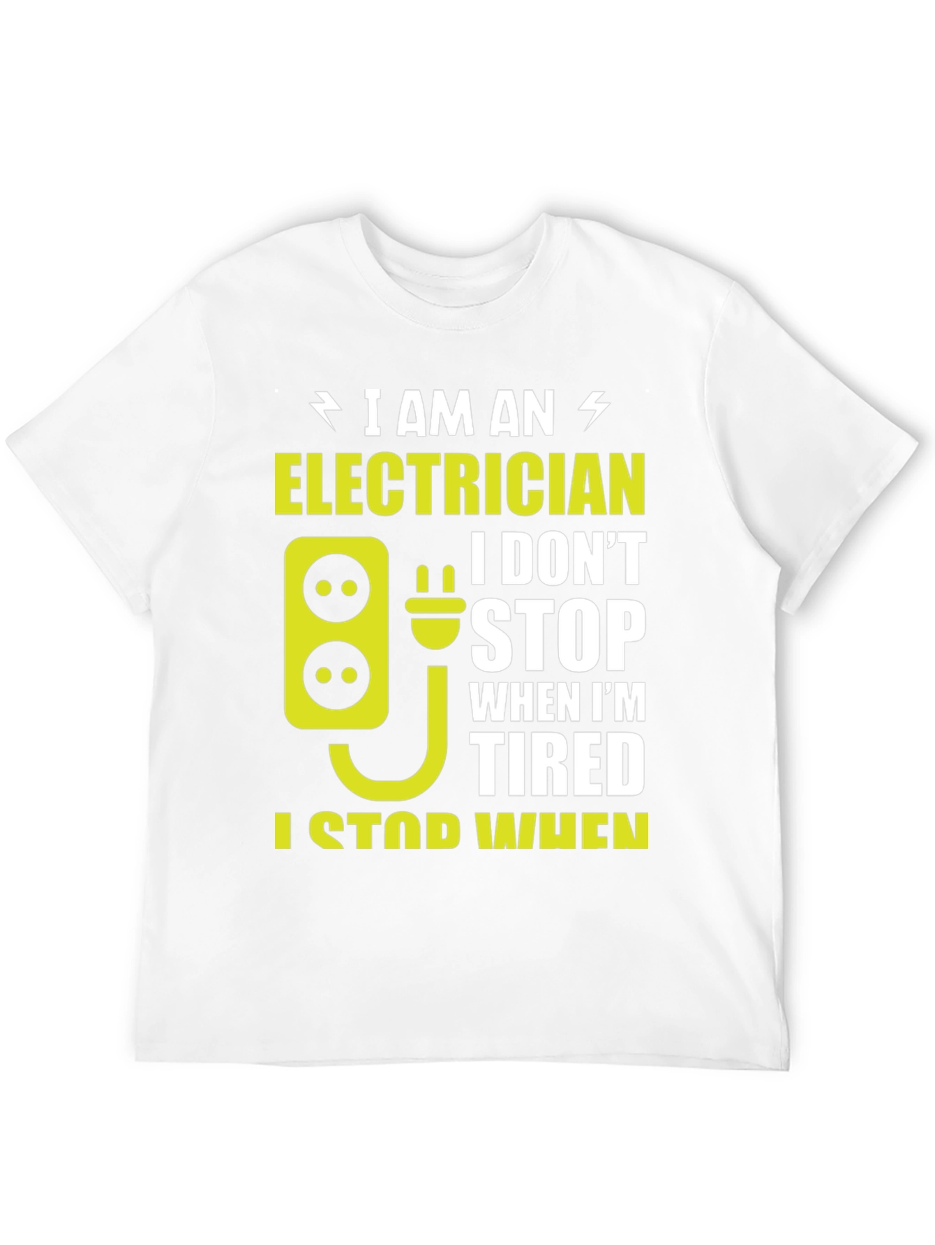 Electrician T-Shirt: I Stop When Im Done!