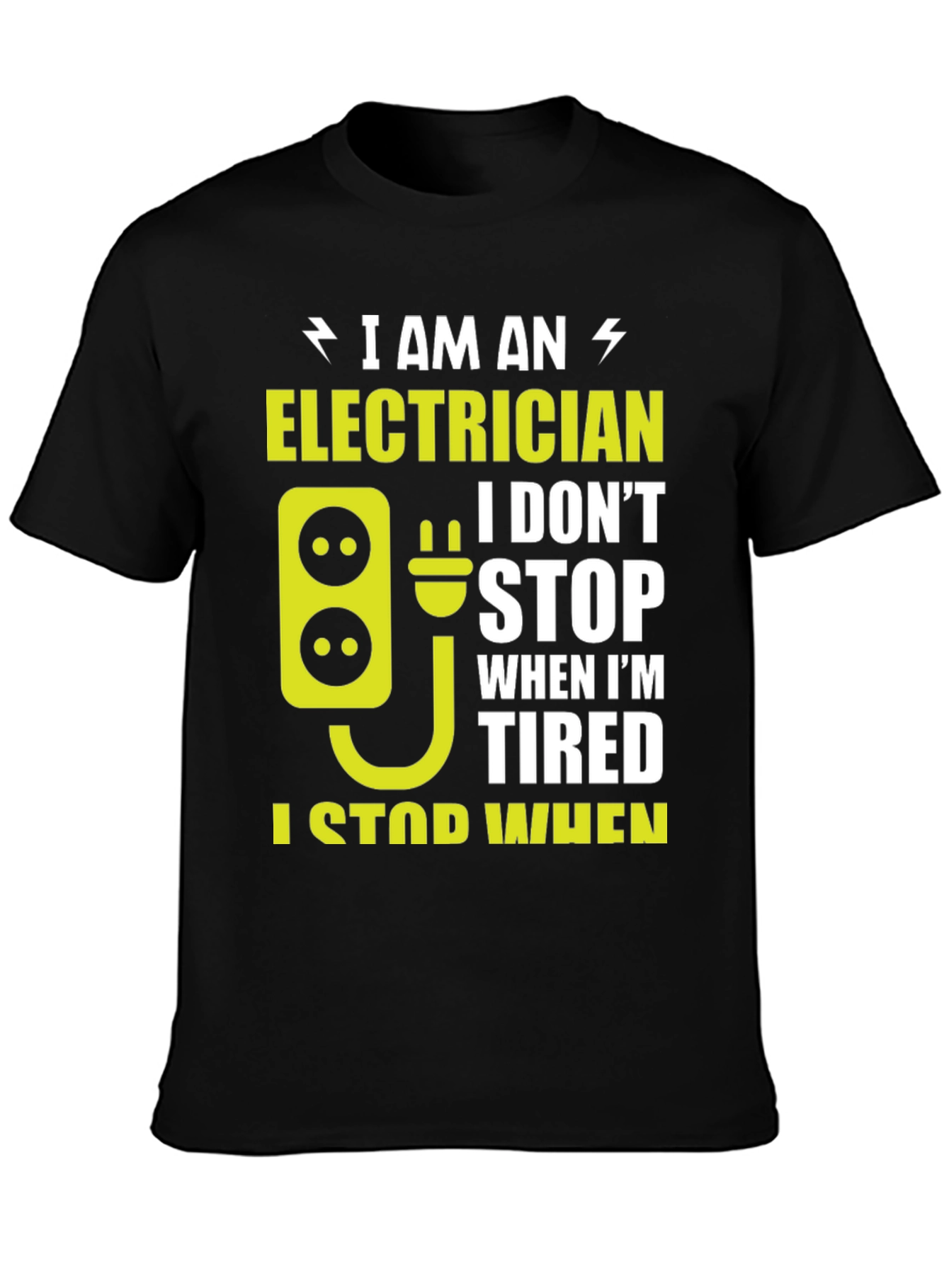 Electrician T-Shirt: I Stop When Im Done!