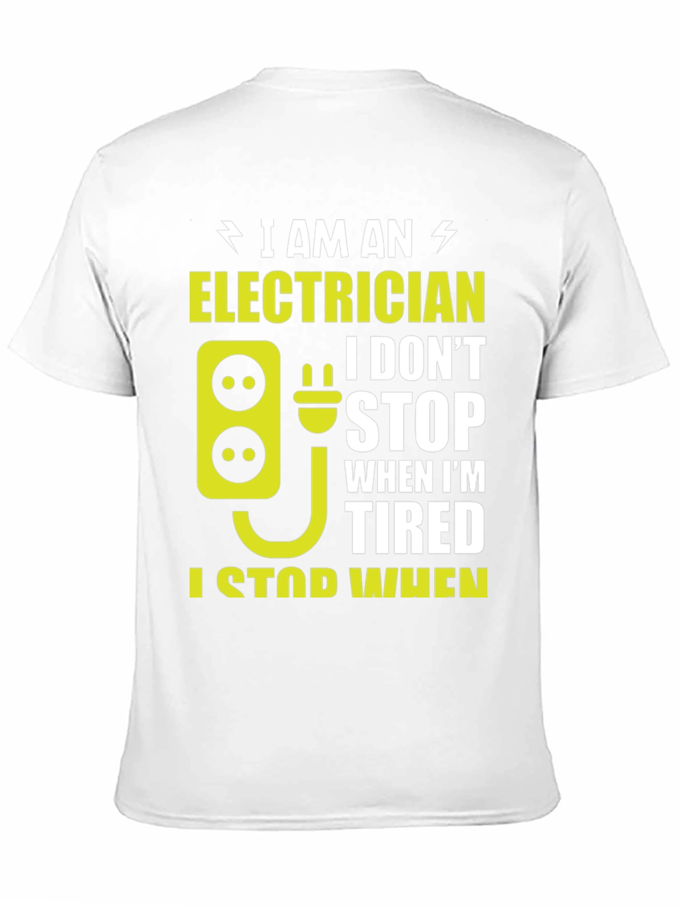 Electrician T-Shirt: I Stop When Im Done!