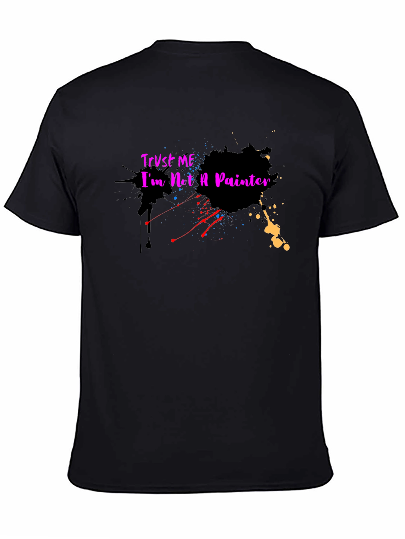 Trust Me Im Not a Painter T-Shirt