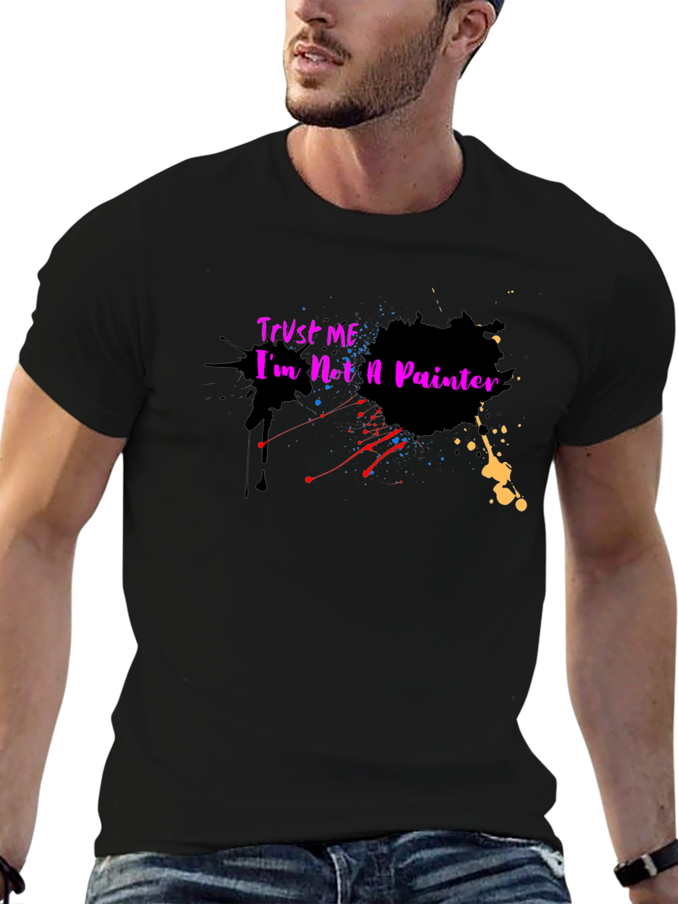 Trust Me Im Not a Painter T-Shirt