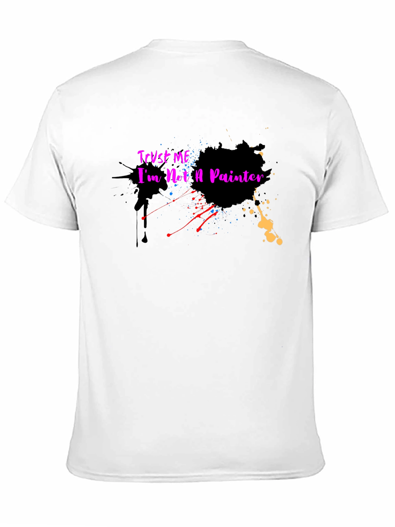 Trust Me Im Not a Painter T-Shirt